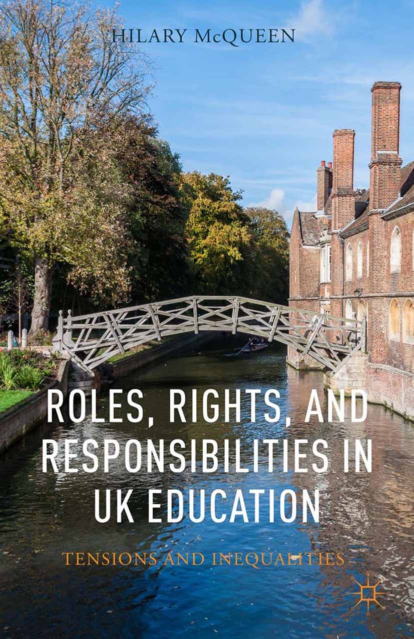 Titlebook: Roles, Rights, and Responsibilities in UK Education; Tensions and Inequal Hilary McQueen Book 2014 Hilary McQueen 2014 Teacher education.Ri Titlebook: Roles, Rights, and Responsibilities in UK Education; Tensions and Inequal Hilary McQueen Book 2014 Hilary McQueen 2014 Teacher education.Ri