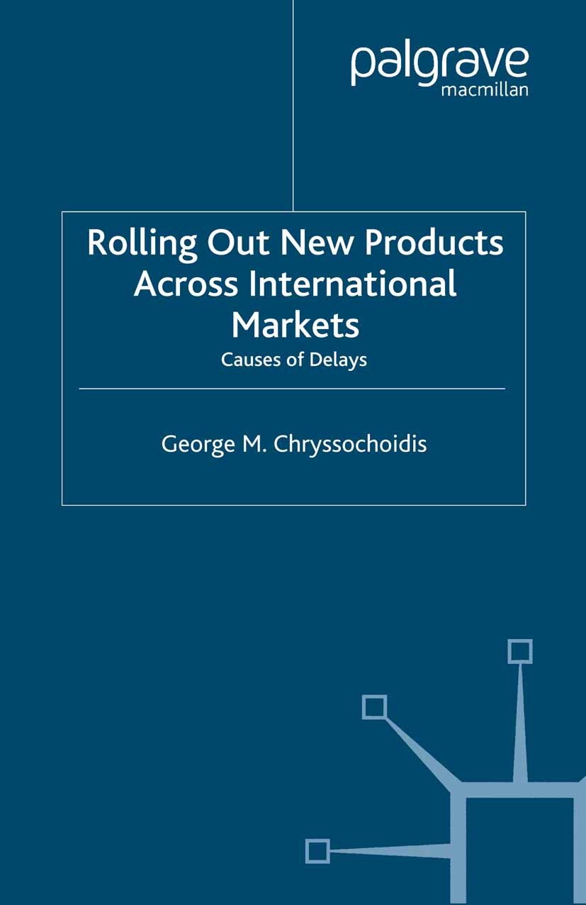 Titlebook: Rolling Out New Products Across International Markets; Causes of Delays George M. Chryssochoidis Book 2004 Palgrave Macmillan, a division o Titlebook: Rolling Out New Products Across International Markets; Causes of Delays George M. Chryssochoidis Book 2004 Palgrave Macmillan, a division o