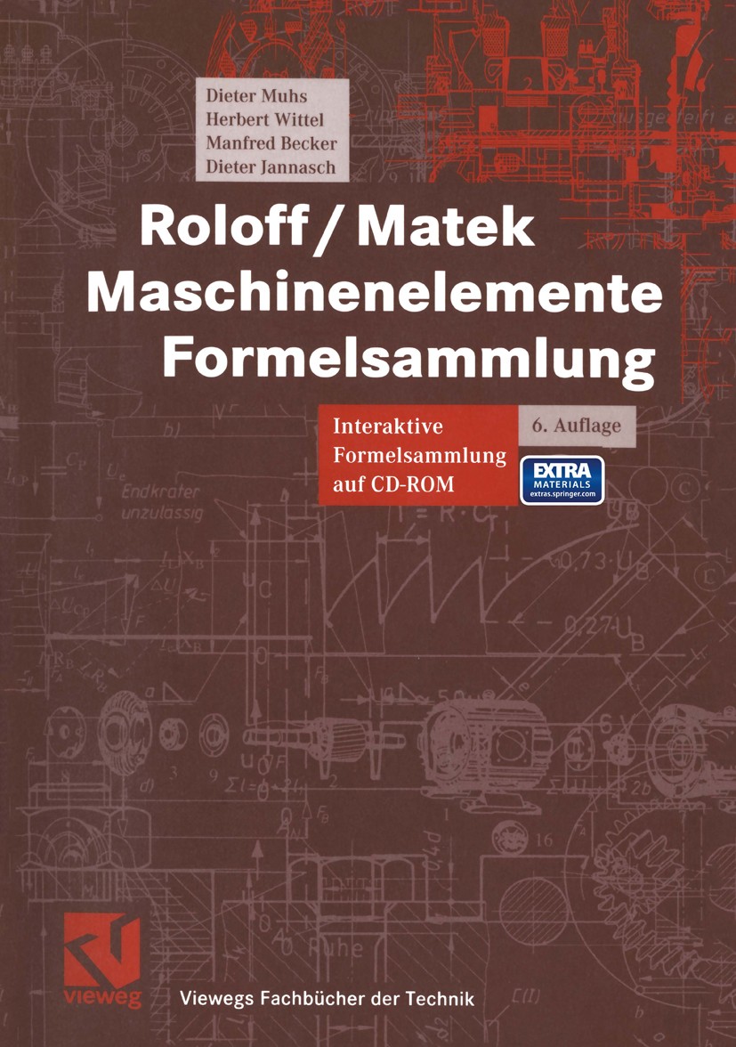 Titlebook: Roloff / Matek Maschinenelemente; Formelsammlung Dieter Muhs,Herbert Wittel,Dieter Jannasch Textbook 20016th edition Springer Fachmedien Wi Titlebook: Roloff / Matek Maschinenelemente; Formelsammlung Dieter Muhs,Herbert Wittel,Dieter Jannasch Textbook 20016th edition Springer Fachmedien Wi