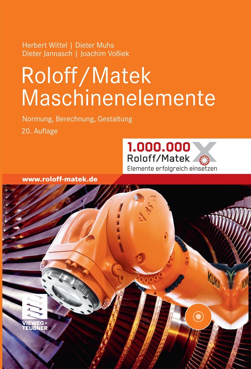 Titlebook: Roloff/Matek Maschinenelemente; Normung, Berechnung, Herbert Wittel,Dieter Muhs,Joachim Voßiek Textbook 201120th edition Vieweg+Teubner Ver Titlebook: Roloff/Matek Maschinenelemente; Normung, Berechnung, Herbert Wittel,Dieter Muhs,Joachim Voßiek Textbook 201120th edition Vieweg+Teubner Ver
