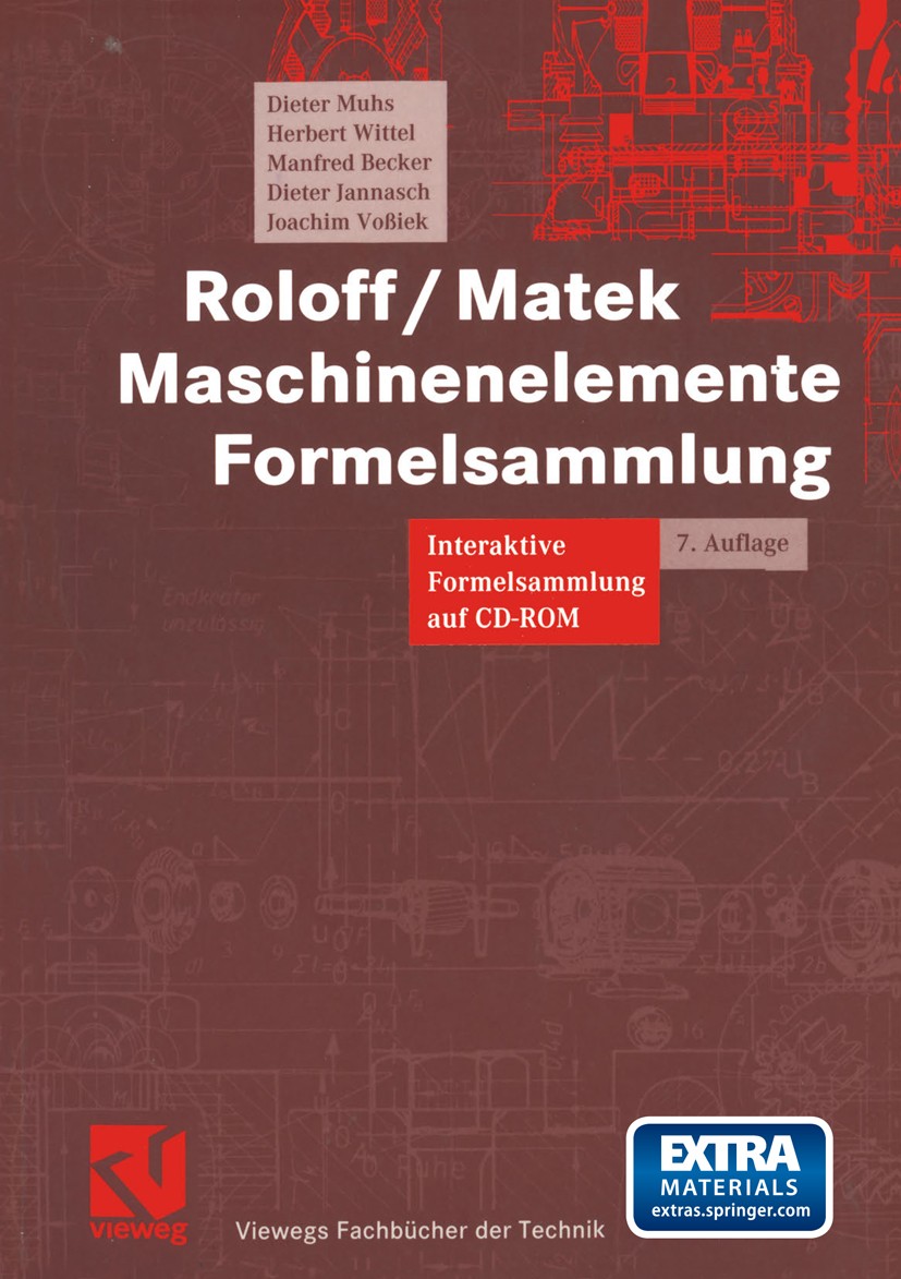Titlebook: Roloff/Matek Maschinenelemente Formelsammlung; Interaktive Formelsa Dieter Muhs,Herbert Wittel,Joachim Voßiek Textbook 20037th edition Spri Titlebook: Roloff/Matek Maschinenelemente Formelsammlung; Interaktive Formelsa Dieter Muhs,Herbert Wittel,Joachim Voßiek Textbook 20037th edition Spri