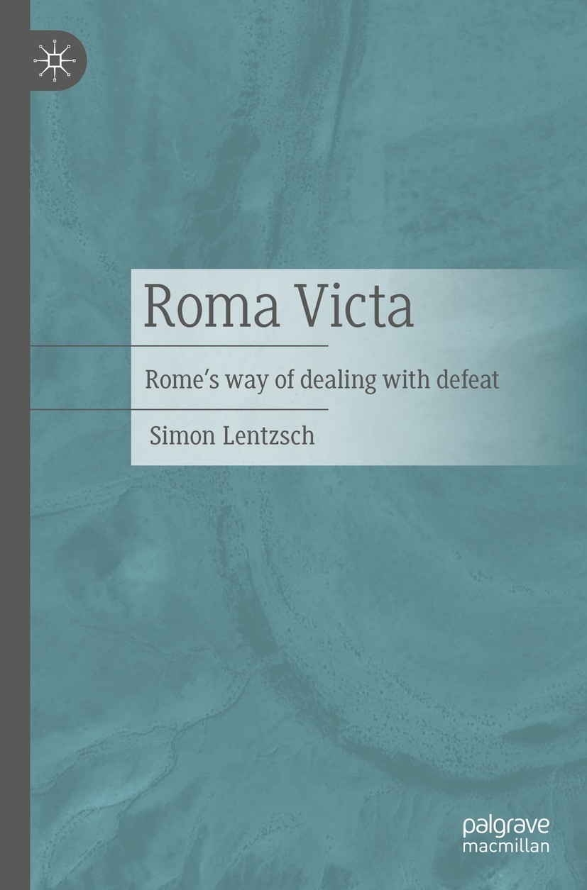 Titlebook: Roma Victa; Rome‘s way of dealin Simon Lentzsch Book 2023 The Editor(s) (if applicable) and The Author(s), under exclusive license to Sprin Titlebook: Roma Victa; Rome‘s way of dealin Simon Lentzsch Book 2023 The Editor(s) (if applicable) and The Author(s), under exclusive license to Sprin
