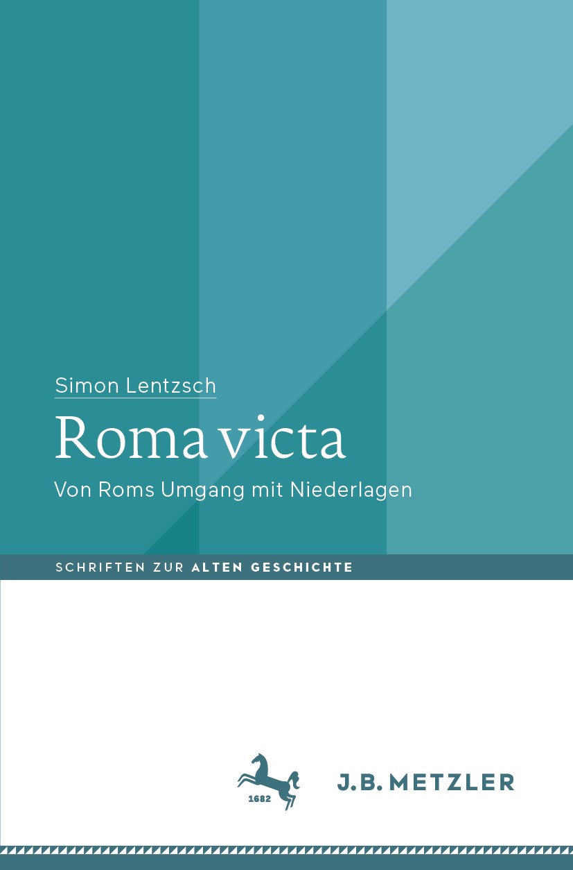 Titlebook: Roma victa; Von Roms Umgang mit Simon Lentzsch Book 2019 Springer-Verlag GmbH Deutschland, ein Teil von Springer Nature 2019 Erinnerungsku Titlebook: Roma victa; Von Roms Umgang mit Simon Lentzsch Book 2019 Springer-Verlag GmbH Deutschland, ein Teil von Springer Nature 2019 Erinnerungsku