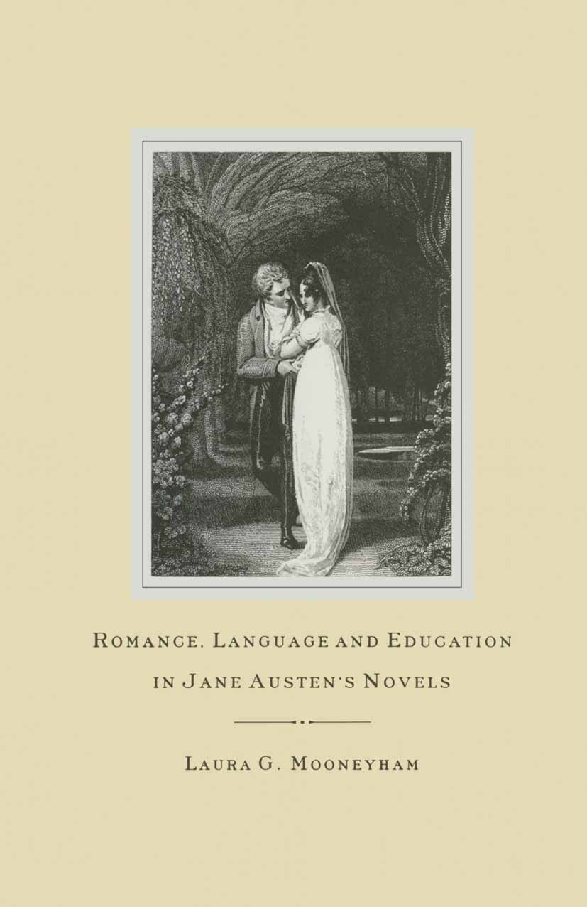 Titlebook: Romance, Language and Education in Jane Austen‘s Novels; Laura G. Mooneyham Book 1988 Palgrave Macmillan, a division of Macmillan Publishe Titlebook: Romance, Language and Education in Jane Austen‘s Novels; Laura G. Mooneyham Book 1988 Palgrave Macmillan, a division of Macmillan Publishe