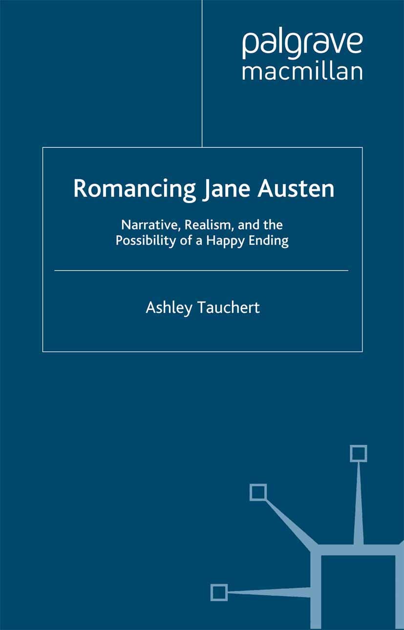 Titlebook: Romancing Jane Austen; Narrative, Realism, Ashley Tauchert Book 2005 Ashley Tauchert 2005 Jane Austen.novel.realism.Romanticism.British an Titlebook: Romancing Jane Austen; Narrative, Realism, Ashley Tauchert Book 2005 Ashley Tauchert 2005 Jane Austen.novel.realism.Romanticism.British an
