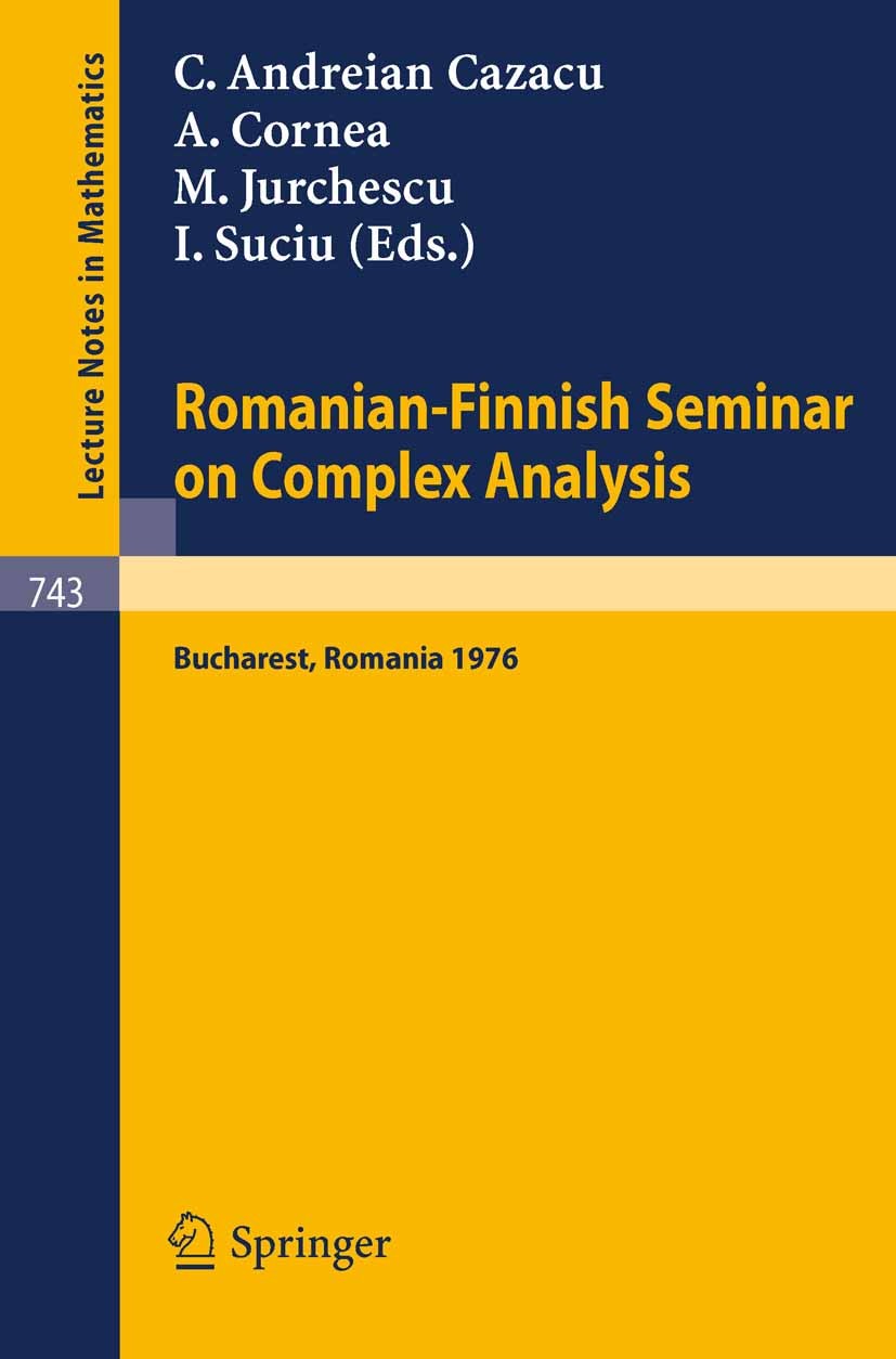 Titlebook: Romanian-Finnish Seminar on Complex Analysis; Proceedings, Buchare Cabiria Andreian Cazacu,Aurel Cornea,Ion Suciu Conference proceedings 19 Titlebook: Romanian-Finnish Seminar on Complex Analysis; Proceedings, Buchare Cabiria Andreian Cazacu,Aurel Cornea,Ion Suciu Conference proceedings 19