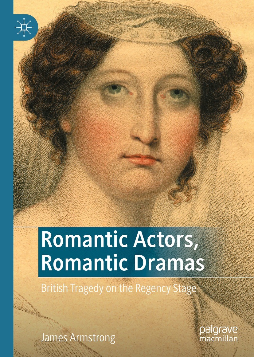 Titlebook: Romantic Actors, Romantic Dramas; British Tragedy on t James Armstrong Book 2022 The Editor(s) (if applicable) and The Author(s), under exc Titlebook: Romantic Actors, Romantic Dramas; British Tragedy on t James Armstrong Book 2022 The Editor(s) (if applicable) and The Author(s), under exc