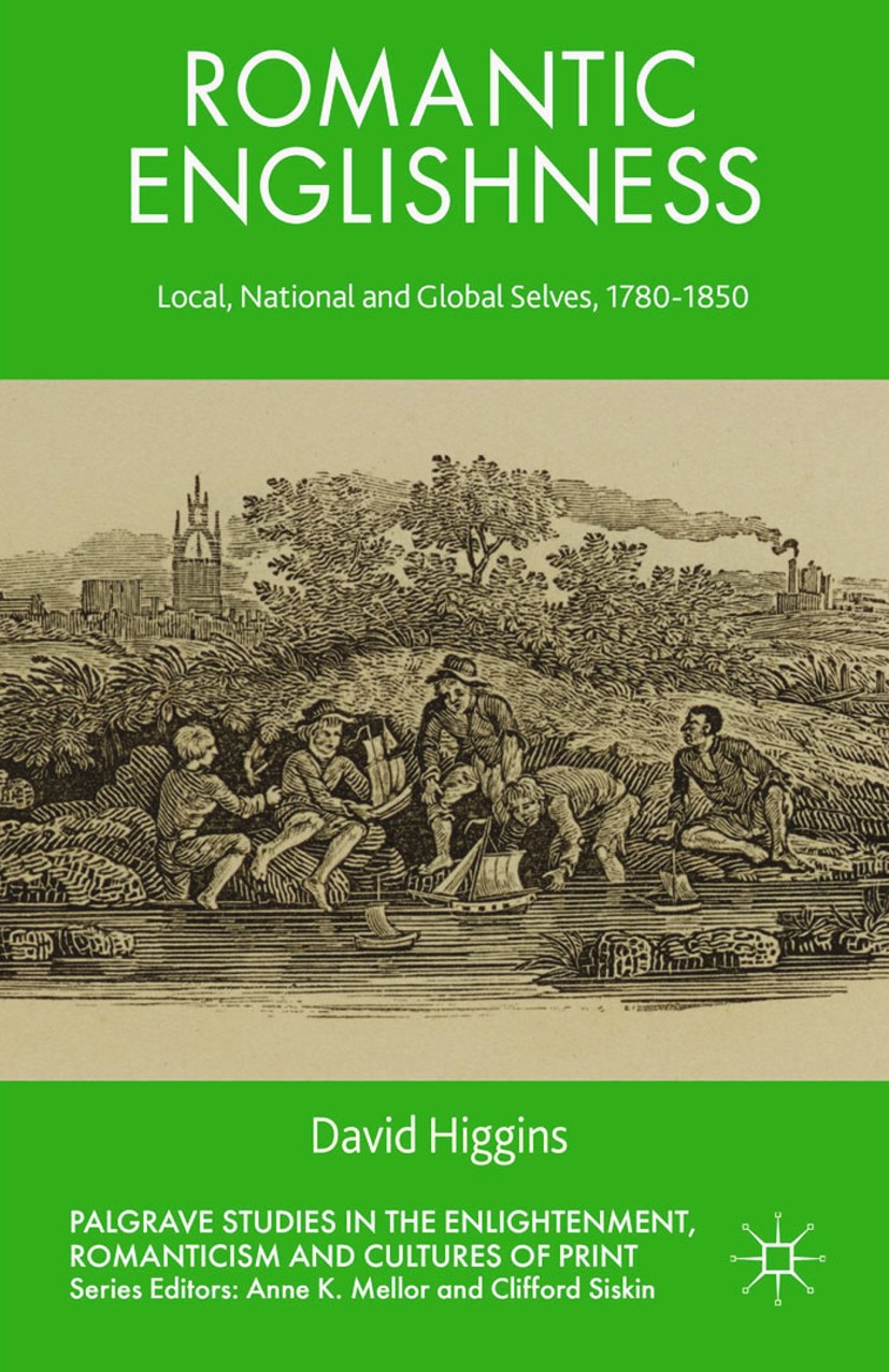 Titlebook: Romantic Englishness; Local, National and David Higgins Book 2014 Palgrave Macmillan, a division of Macmillan Publishers Limited 2014 Cole Titlebook: Romantic Englishness; Local, National and David Higgins Book 2014 Palgrave Macmillan, a division of Macmillan Publishers Limited 2014 Cole