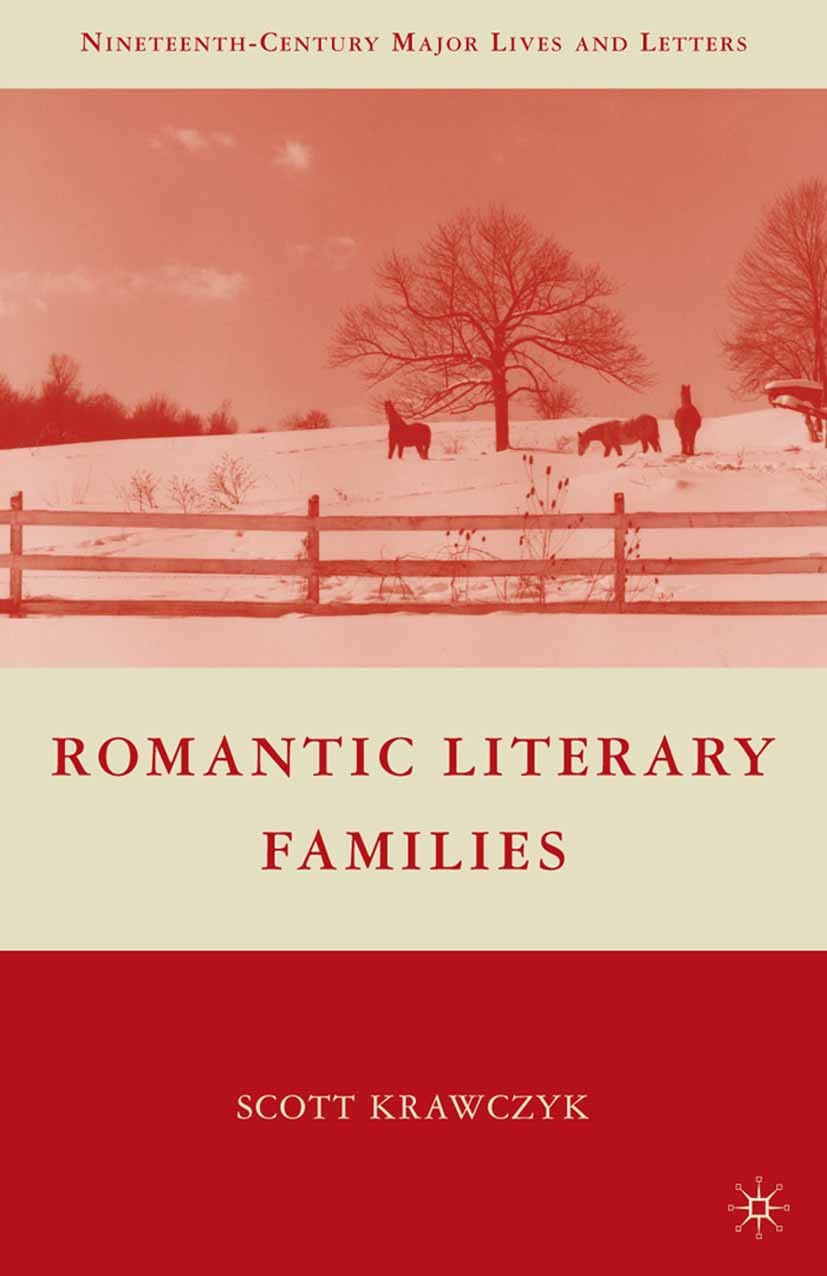 Titlebook: Romantic Literary Families; Scott Krawczyk Book 2009 Palgrave Macmillan, a division of Nature America Inc. 2009 Percy Bysshe Shelley.Roman Titlebook: Romantic Literary Families; Scott Krawczyk Book 2009 Palgrave Macmillan, a division of Nature America Inc. 2009 Percy Bysshe Shelley.Roman