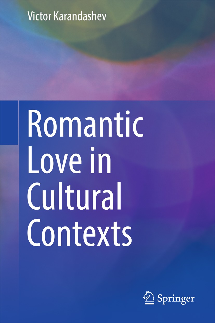 Titlebook: Romantic Love in Cultural Contexts; Victor Karandashev Book 2017 Springer International Publishing Switzerland 2017 emotion research.evolu Titlebook: Romantic Love in Cultural Contexts; Victor Karandashev Book 2017 Springer International Publishing Switzerland 2017 emotion research.evolu