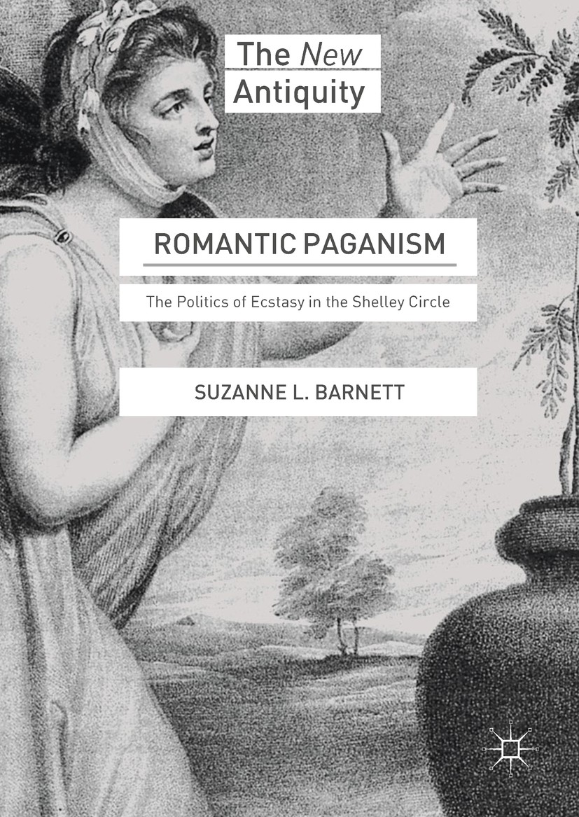 Titlebook: Romantic Paganism; The Politics of Ecst Suzanne L. Barnett Book 2017 The Editor(s) (if applicable) and The Author(s), under exclusive licen Titlebook: Romantic Paganism; The Politics of Ecst Suzanne L. Barnett Book 2017 The Editor(s) (if applicable) and The Author(s), under exclusive licen
