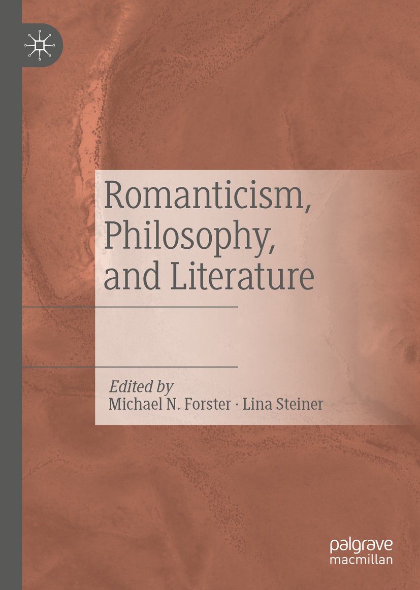 Titlebook: Romanticism, Philosophy, and Literature; Michael N. Forster,Lina Steiner Book 2020 The Editor(s) (if applicable) and The Author(s), under Titlebook: Romanticism, Philosophy, and Literature; Michael N. Forster,Lina Steiner Book 2020 The Editor(s) (if applicable) and The Author(s), under