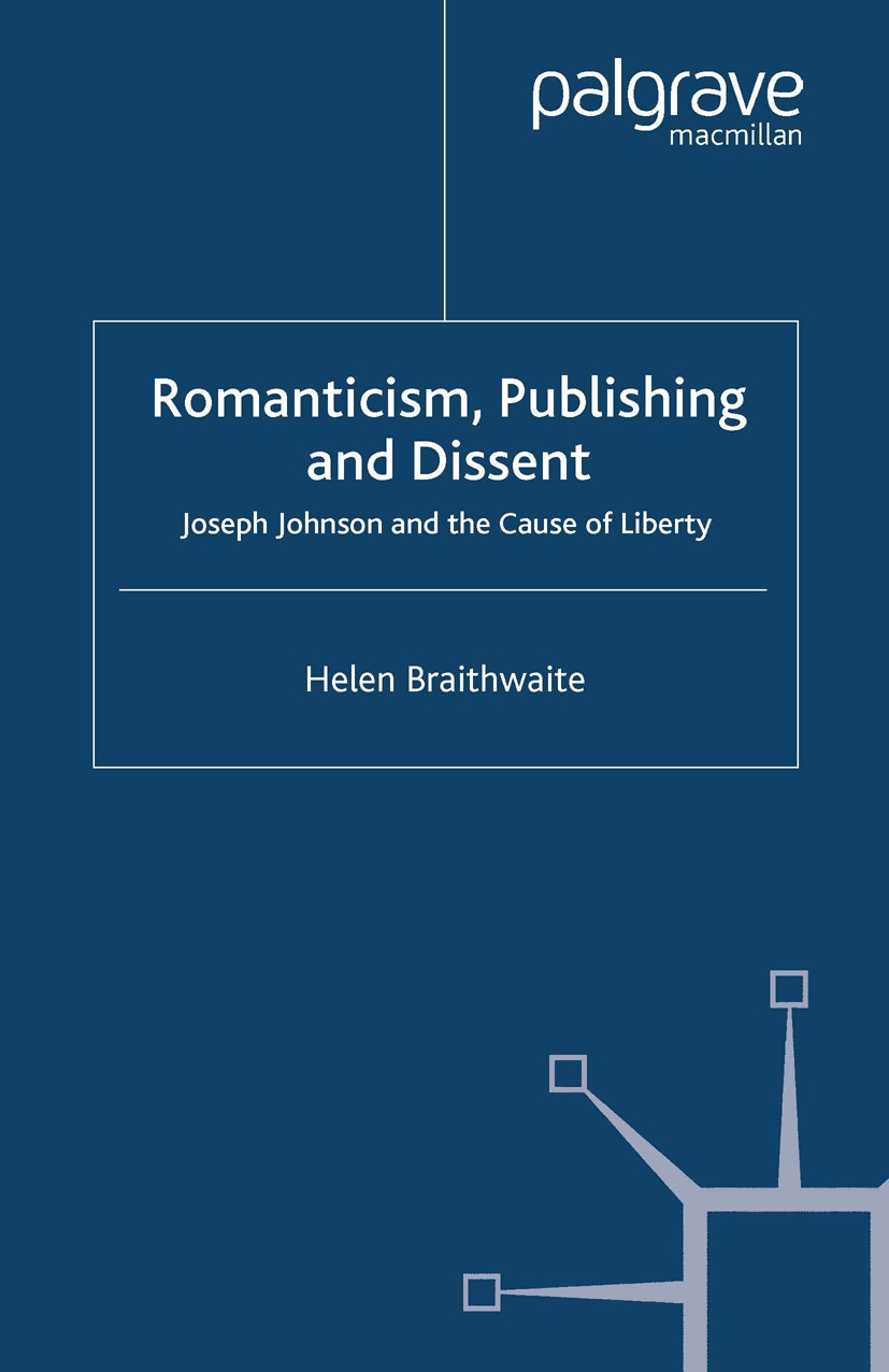 Titlebook: Romanticism, Publishing and Dissent; Joseph Johnson and t Helen Braithwaite Book 2003 Helen Braithwaite 2003 Coleridge.reformation.Romantic Titlebook: Romanticism, Publishing and Dissent; Joseph Johnson and t Helen Braithwaite Book 2003 Helen Braithwaite 2003 Coleridge.reformation.Romantic