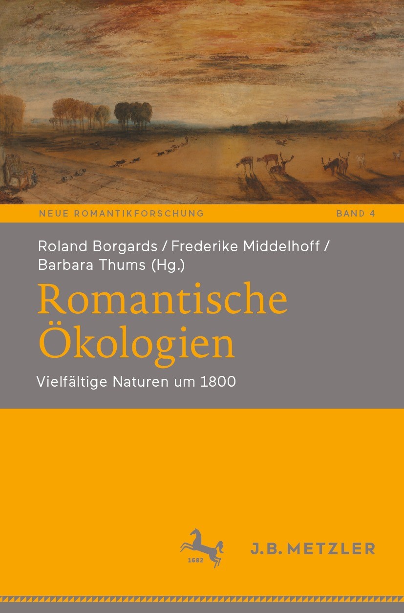 Titlebook: Romantische Ökologien; Vielfältige Naturen Roland Borgards,Frederike Middelhoff,Barbara Thums Book 2023 Der/die Herausgeber bzw. der/die A Titlebook: Romantische Ökologien; Vielfältige Naturen Roland Borgards,Frederike Middelhoff,Barbara Thums Book 2023 Der/die Herausgeber bzw. der/die A