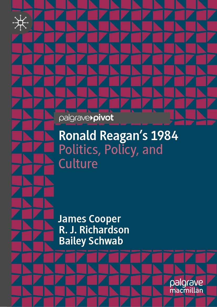 Titlebook: Ronald Reagan’s 1984; Politics, Policy, an James Cooper,R.J. Richardson,Bailey Schwab Book 2024 The Editor(s) (if applicable) and The Autho Titlebook: Ronald Reagan’s 1984; Politics, Policy, an James Cooper,R.J. Richardson,Bailey Schwab Book 2024 The Editor(s) (if applicable) and The Autho