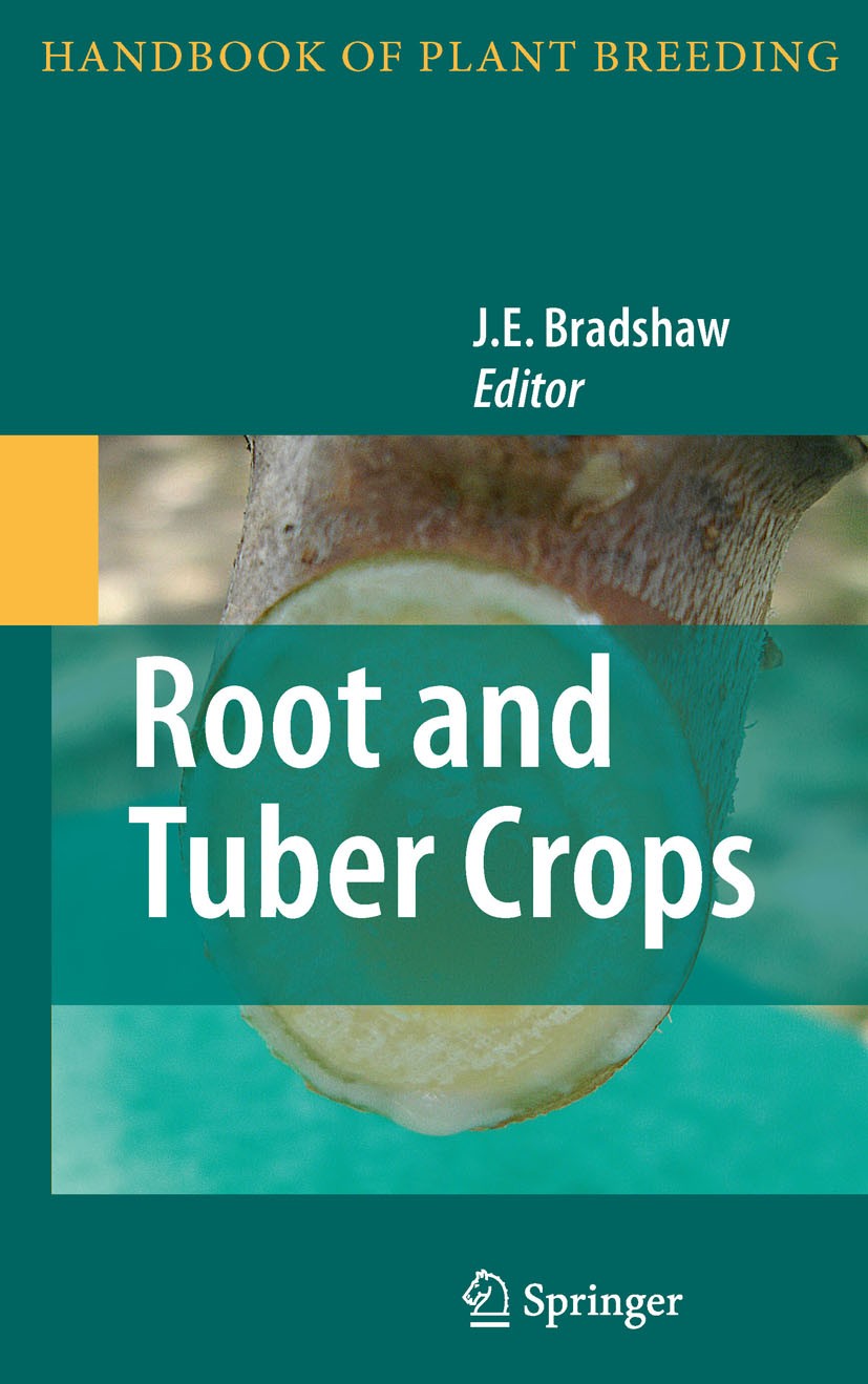 Titlebook: Root and Tuber Crops; J.E. Bradshaw Book 2010 Springer Science+Business Media, LLC 2010 biotechnology.breeding.crops.food security.plant b Titlebook: Root and Tuber Crops; J.E. Bradshaw Book 2010 Springer Science+Business Media, LLC 2010 biotechnology.breeding.crops.food security.plant b