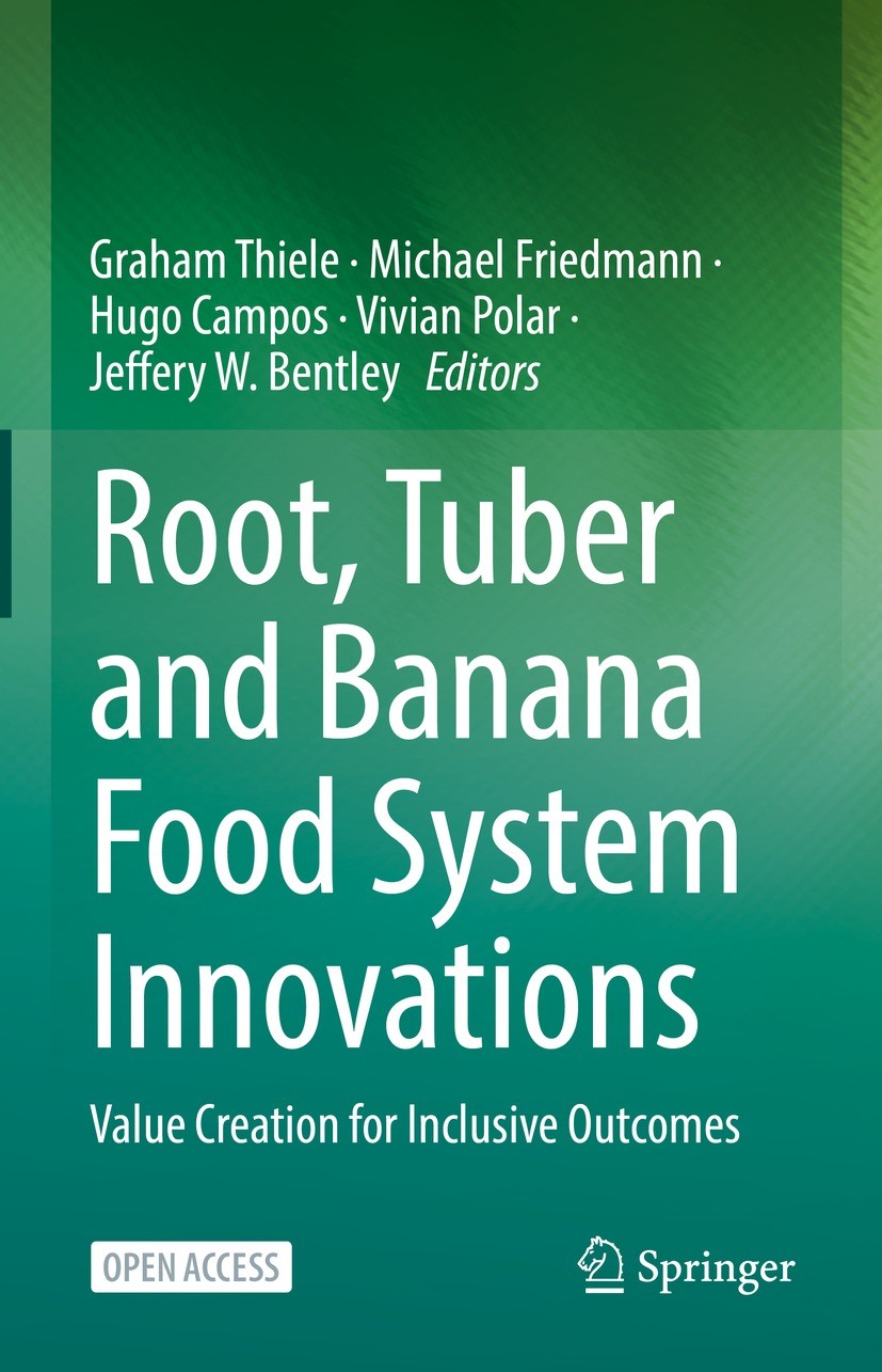 Titlebook: Root, Tuber and Banana Food System Innovations; Value Creation for I Graham Thiele,Michael Friedmann,Jeffery W. Bentley Book‘‘‘‘‘‘‘‘ 2022 T Titlebook: Root, Tuber and Banana Food System Innovations; Value Creation for I Graham Thiele,Michael Friedmann,Jeffery W. Bentley Book‘‘‘‘‘‘‘‘ 2022 T