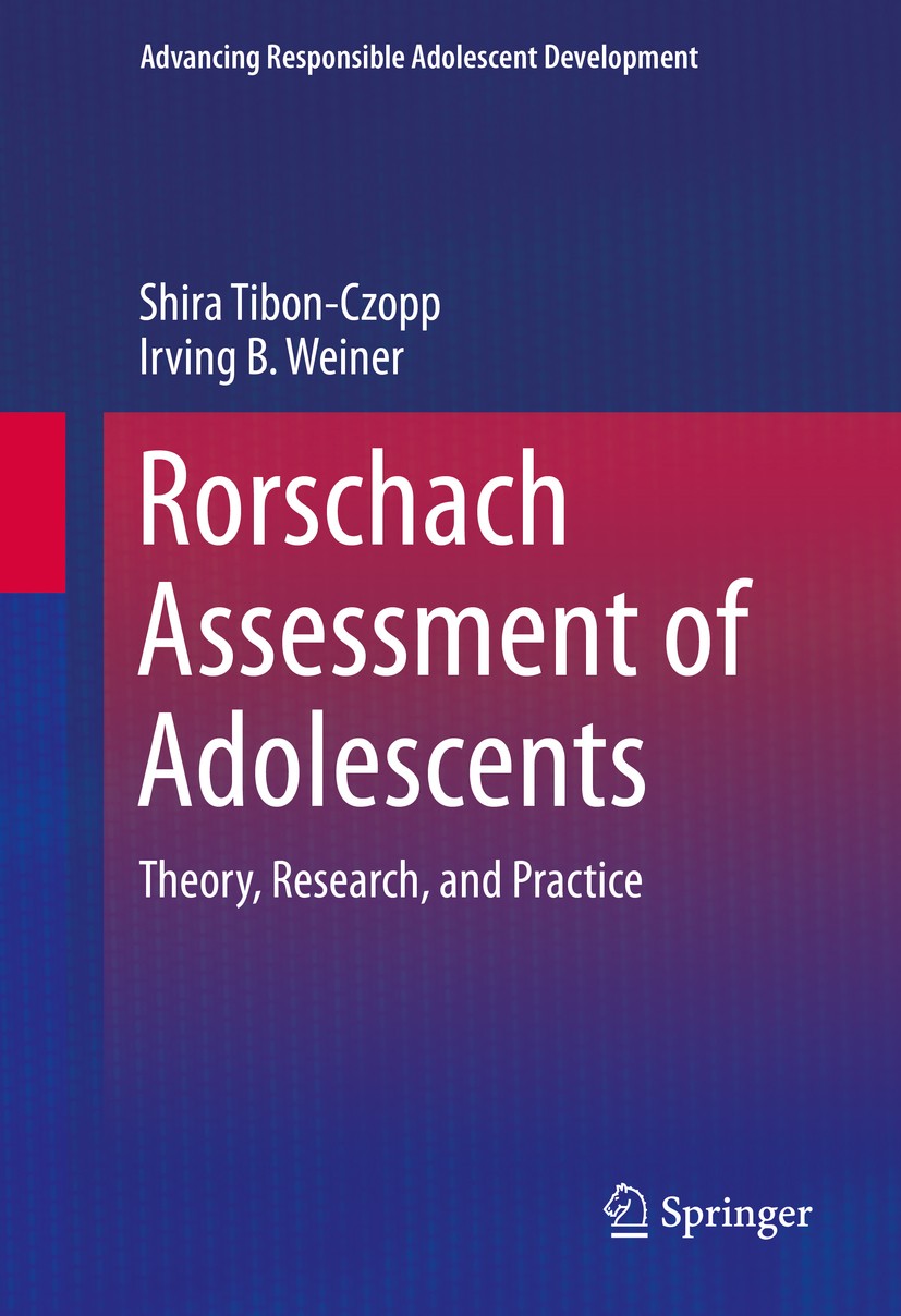 Titlebook: Rorschach Assessment of Adolescents; Theory, Research, an Shira Tibon-Czopp,Irving B. Weiner Book 2016 Springer Science+Business Media New Titlebook: Rorschach Assessment of Adolescents; Theory, Research, an Shira Tibon-Czopp,Irving B. Weiner Book 2016 Springer Science+Business Media New