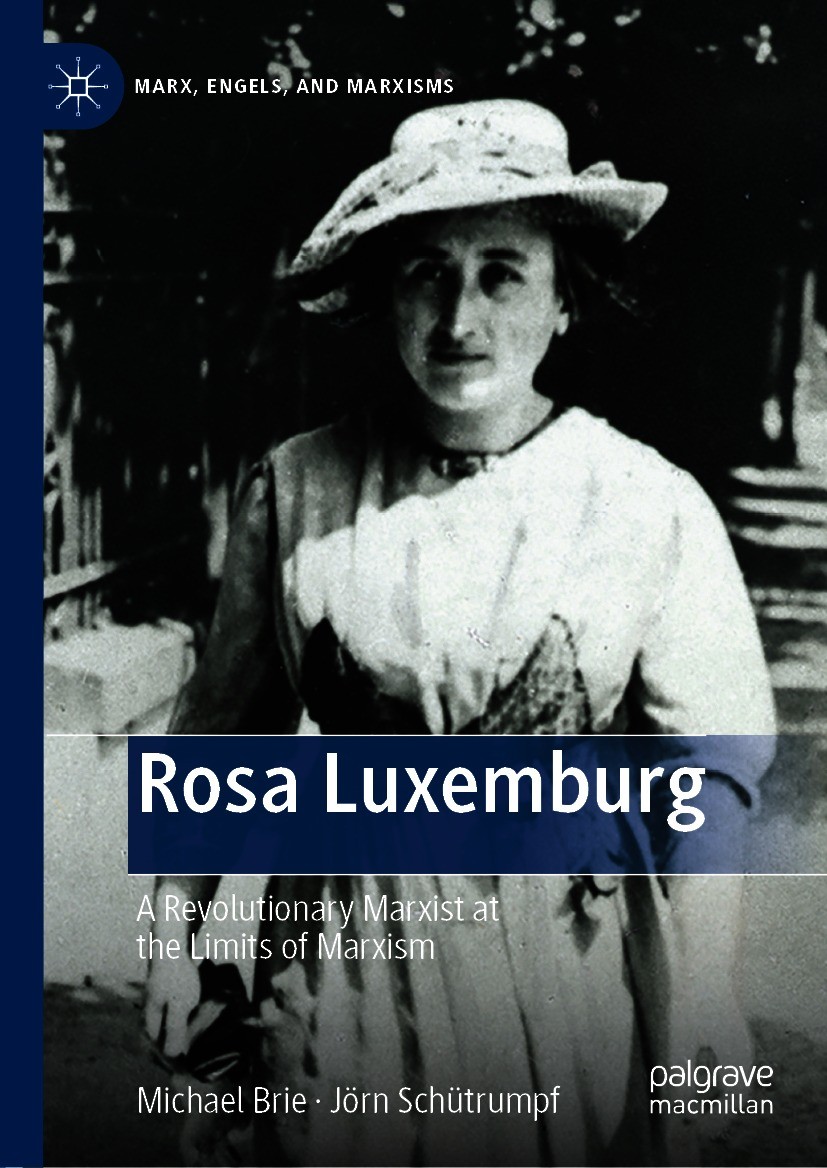 Titlebook: Rosa Luxemburg; A Revolutionary Marx Michael Brie,Jörn Schütrumpf Book 2021 The Editor(s) (if applicable) and The Author(s), under exclusiv Titlebook: Rosa Luxemburg; A Revolutionary Marx Michael Brie,Jörn Schütrumpf Book 2021 The Editor(s) (if applicable) and The Author(s), under exclusiv