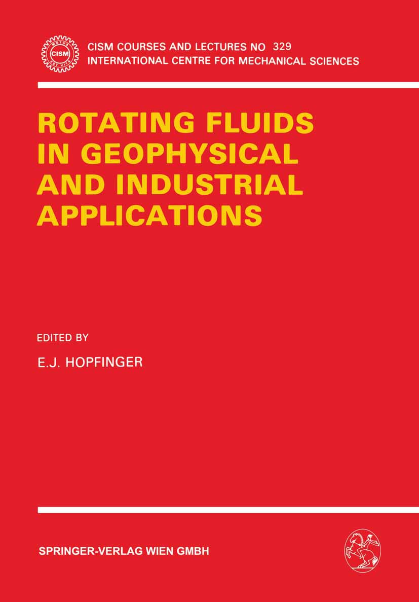 Titlebook: Rotating Fluids in Geophysical and Industrial Applications; E. J. Hopfinger Book 1992 Springer-Verlag Wien 1992 behavior.dynamics.geophysi Titlebook: Rotating Fluids in Geophysical and Industrial Applications; E. J. Hopfinger Book 1992 Springer-Verlag Wien 1992 behavior.dynamics.geophysi