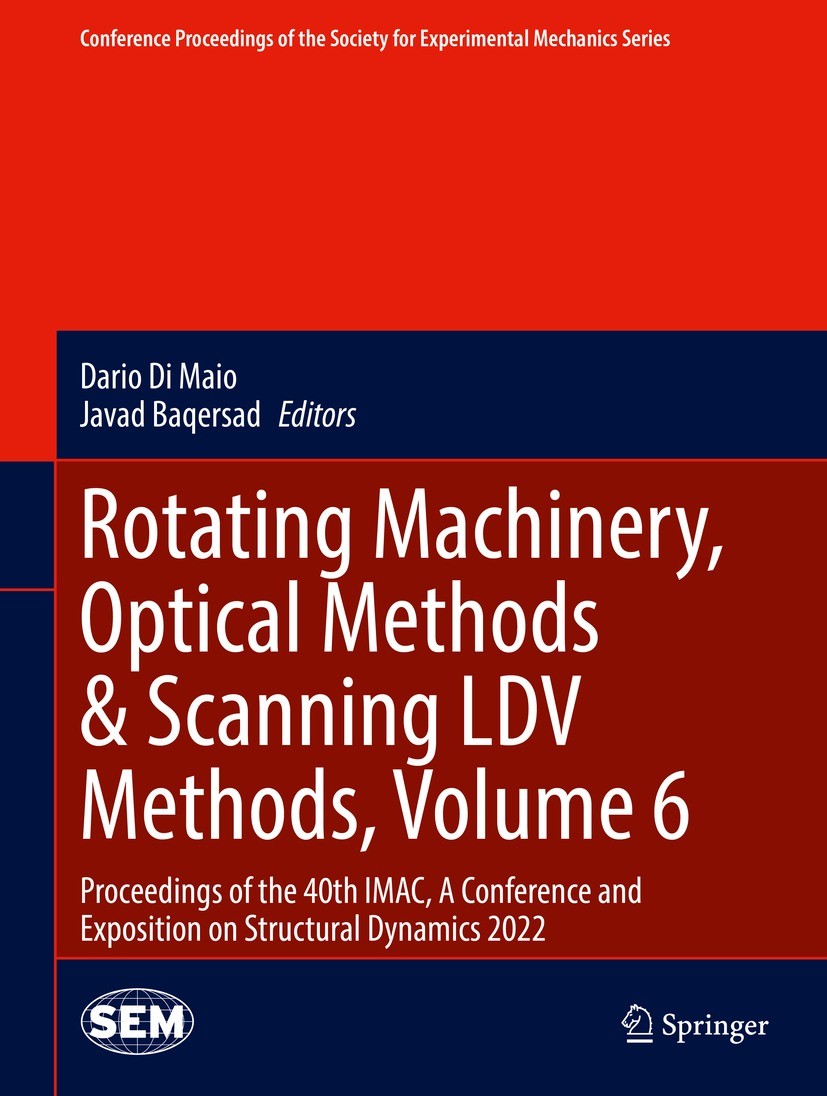 Titlebook: Rotating Machinery, Optical Methods & Scanning LDV Methods, Volume 6; Proceedings of the 4 Dario Di Maio,Javad Baqersad Conference proceedi Titlebook: Rotating Machinery, Optical Methods & Scanning LDV Methods, Volume 6; Proceedings of the 4 Dario Di Maio,Javad Baqersad Conference proceedi