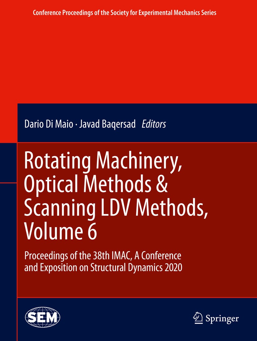 Titlebook: Rotating Machinery, Optical Methods & Scanning LDV Methods, Volume 6; Proceedings of the 3 Dario Di Maio,Javad Baqersad Conference proceedi Titlebook: Rotating Machinery, Optical Methods & Scanning LDV Methods, Volume 6; Proceedings of the 3 Dario Di Maio,Javad Baqersad Conference proceedi