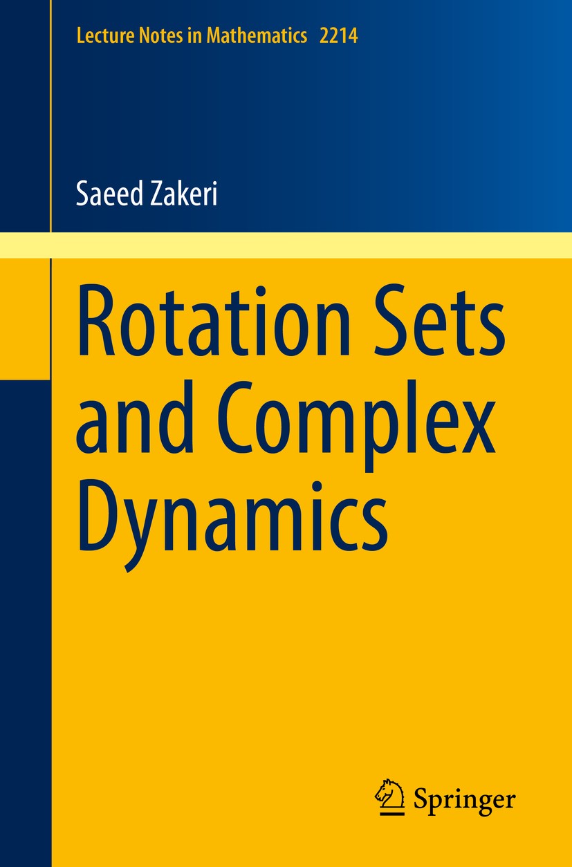 Titlebook: Rotation Sets and Complex Dynamics; Saeed Zakeri Book 2018 Springer International Publishing AG, part of Springer Nature 2018 Rotation Set Titlebook: Rotation Sets and Complex Dynamics; Saeed Zakeri Book 2018 Springer International Publishing AG, part of Springer Nature 2018 Rotation Set