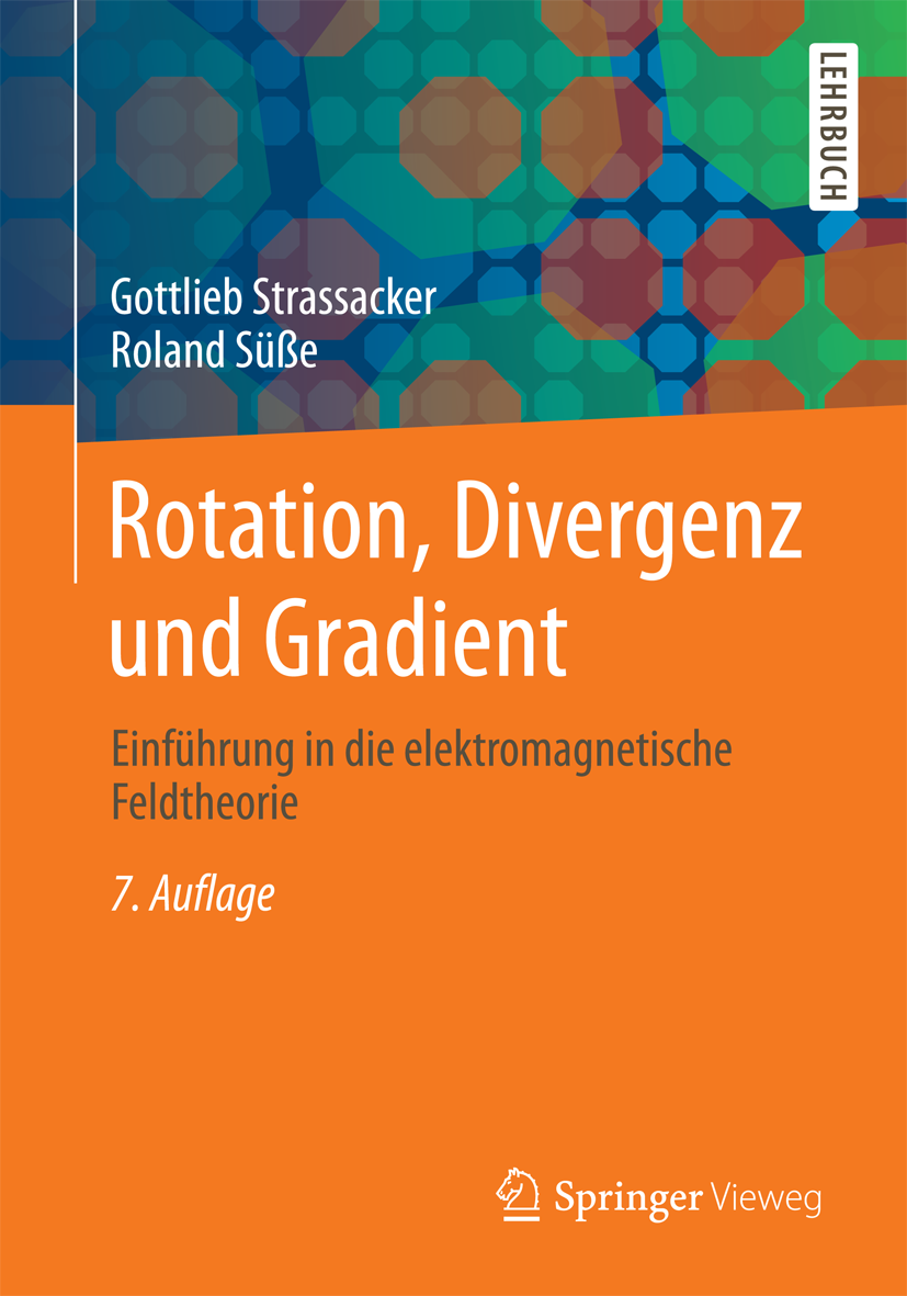 Titlebook: Rotation, Divergenz und Gradient; Einführung in die el Gottlieb Strassacker,Roland Süße Textbook 2015Latest edition Springer Fachmedien Wie Titlebook: Rotation, Divergenz und Gradient; Einführung in die el Gottlieb Strassacker,Roland Süße Textbook 2015Latest edition Springer Fachmedien Wie