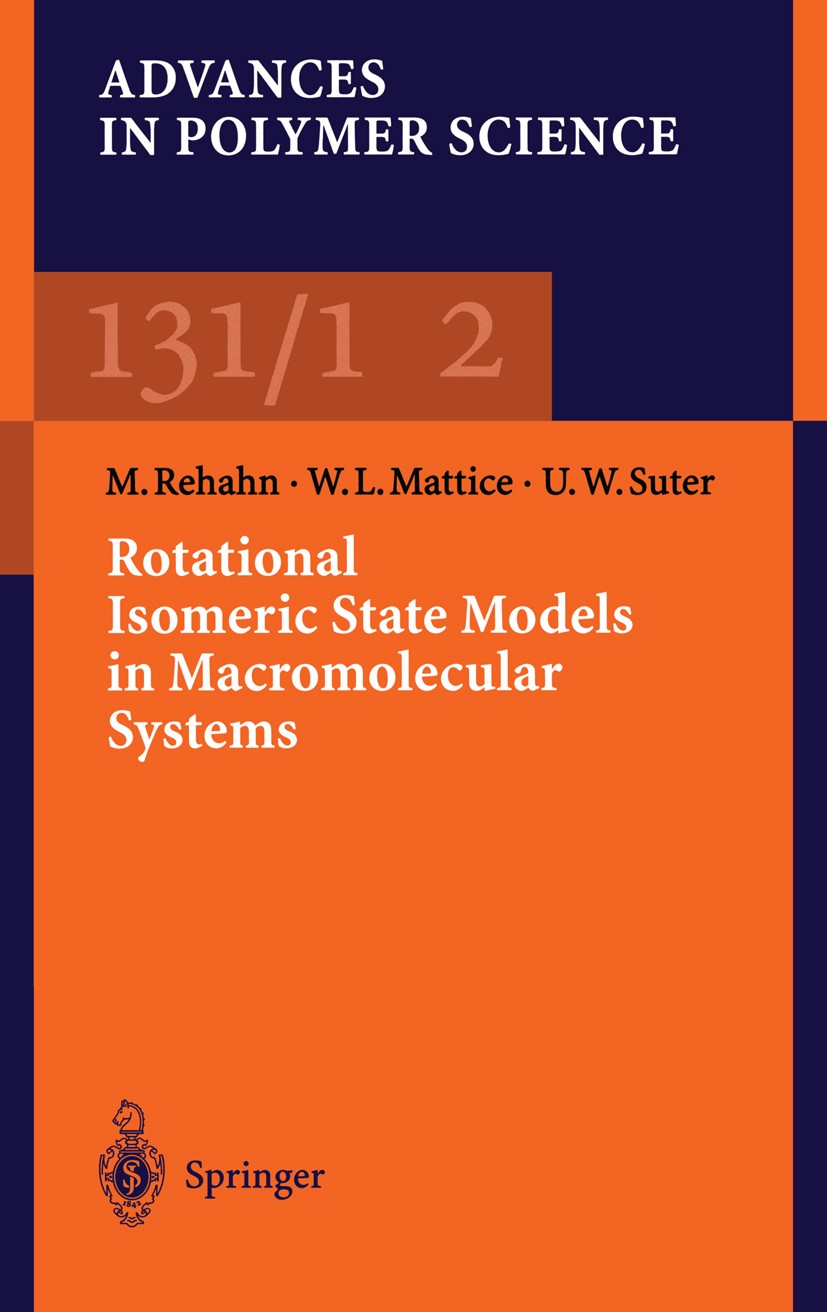 Titlebook: Rotational Isomeric State Models in Macromolecular Systems; M. Rehahn,W. L. Mattice,U. W. Suter Book 1997 Springer-Verlag Berlin Heidelber Titlebook: Rotational Isomeric State Models in Macromolecular Systems; M. Rehahn,W. L. Mattice,U. W. Suter Book 1997 Springer-Verlag Berlin Heidelber