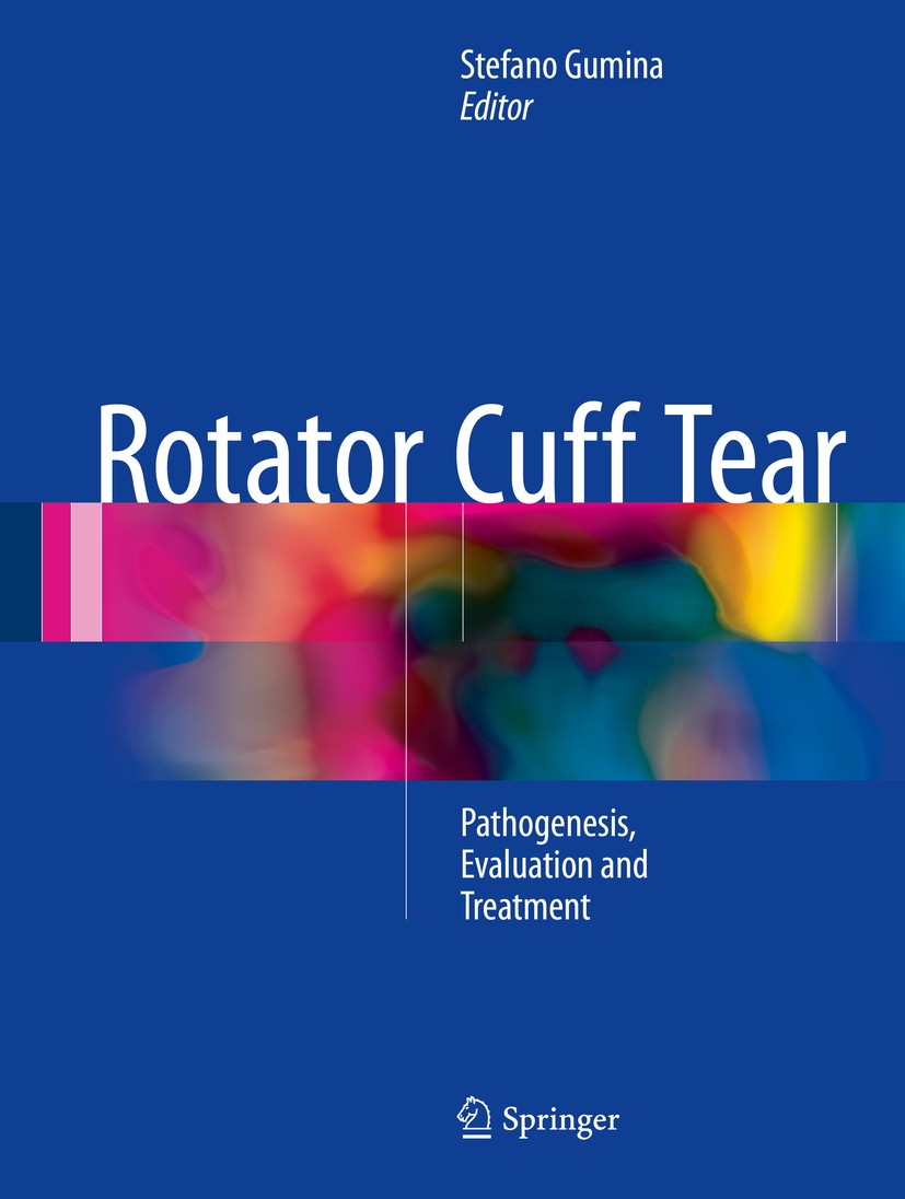 Titlebook: Rotator Cuff Tear; Pathogenesis, Evalua Stefano Gumina Book 2017 Springer International Publishing AG 2017 Rotator cuff anatomy.Rotator cuf Titlebook: Rotator Cuff Tear; Pathogenesis, Evalua Stefano Gumina Book 2017 Springer International Publishing AG 2017 Rotator cuff anatomy.Rotator cuf