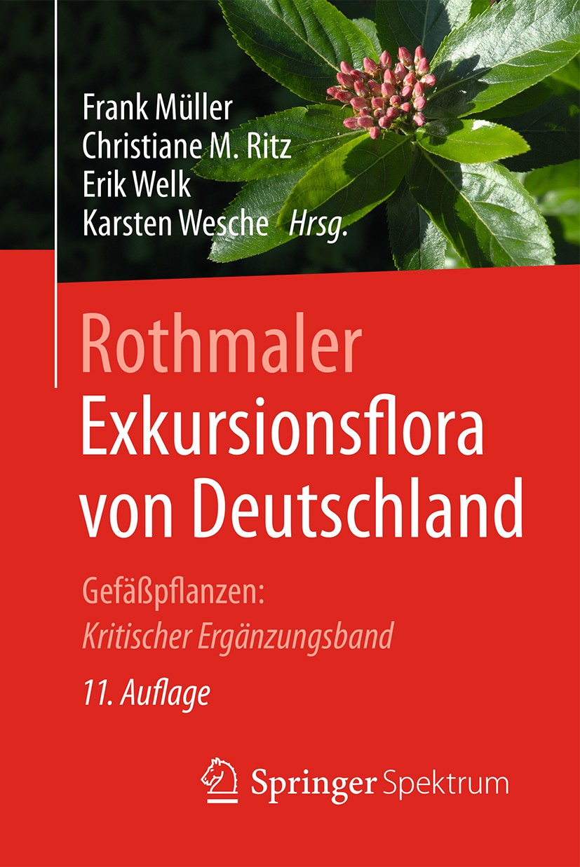 Titlebook: Rothmaler - Exkursionsflora von Deutschland; Gefäßpflanzen: Kriti Frank Müller,Christiane Ritz,Karsten Wesche Book 2016Latest edition Sprin Titlebook: Rothmaler - Exkursionsflora von Deutschland; Gefäßpflanzen: Kriti Frank Müller,Christiane Ritz,Karsten Wesche Book 2016Latest edition Sprin