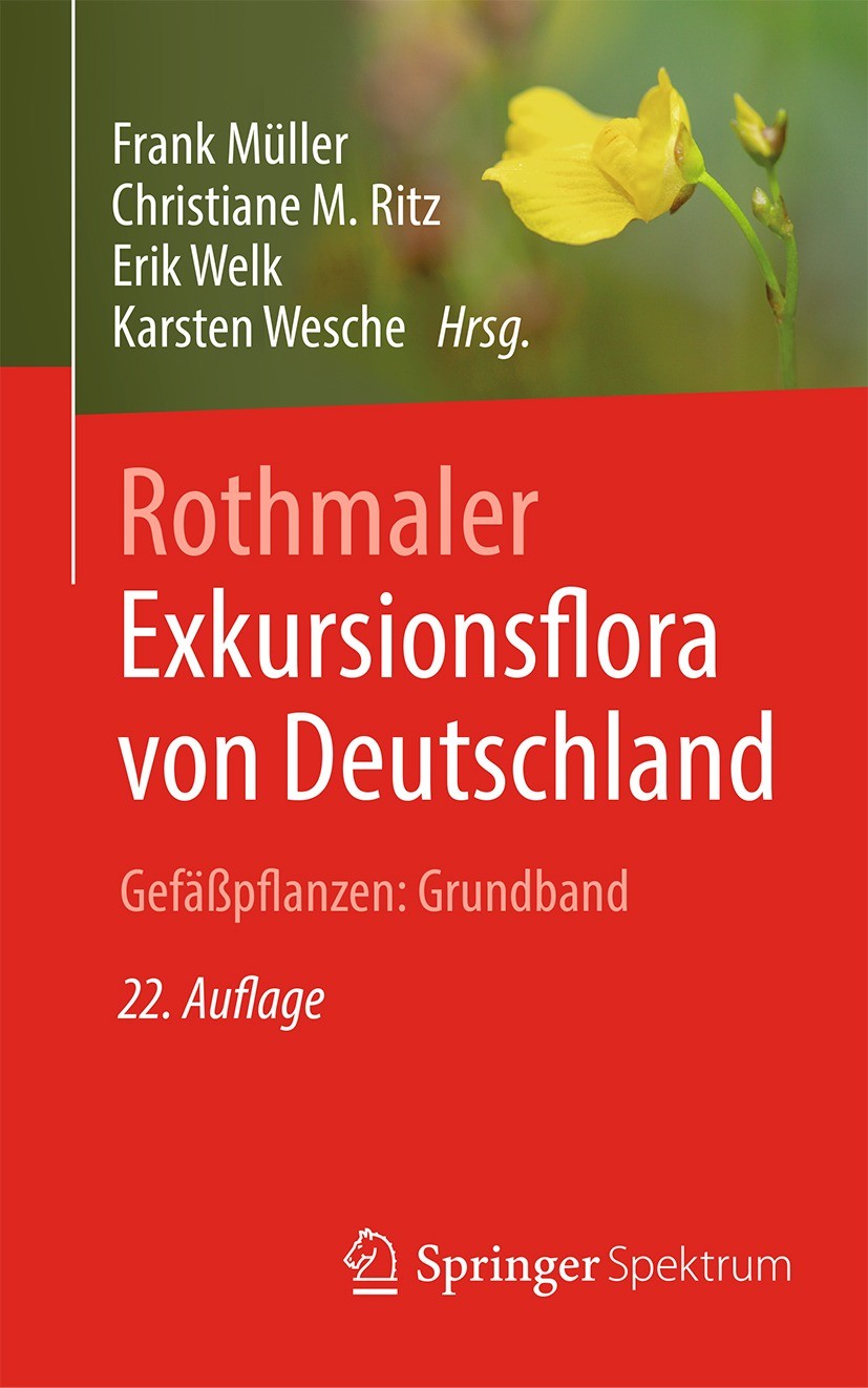 Titlebook: Rothmaler - Exkursionsflora von Deutschland. Gefäßpflanzen: Grundband; Frank Müller,Christiane M. Ritz,Karsten Wesche Textbook 2021Latest Titlebook: Rothmaler - Exkursionsflora von Deutschland. Gefäßpflanzen: Grundband; Frank Müller,Christiane M. Ritz,Karsten Wesche Textbook 2021Latest