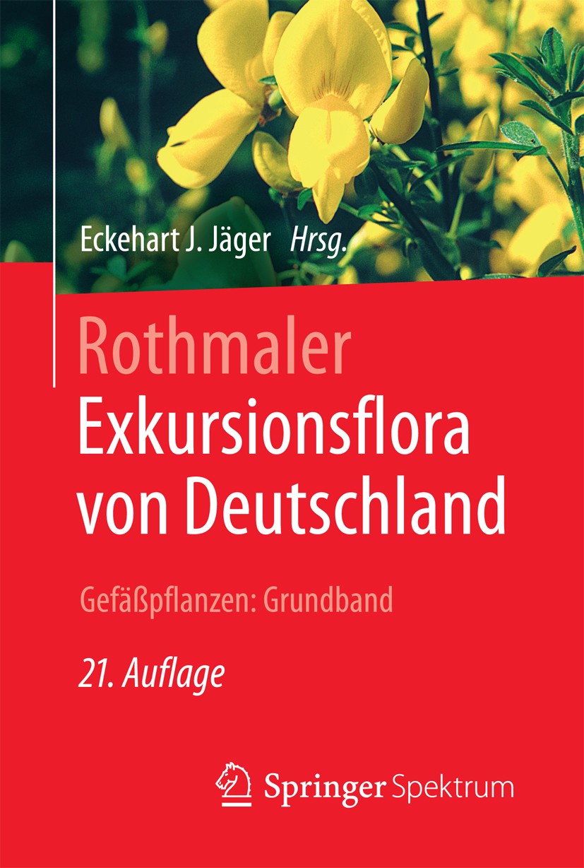 Titlebook: Rothmaler - Exkursionsflora von Deutschland. Gefäßpflanzen: Grundband; Eckehart J. Jäger Textbook 201721st edition Springer-Verlag Berlin Titlebook: Rothmaler - Exkursionsflora von Deutschland. Gefäßpflanzen: Grundband; Eckehart J. Jäger Textbook 201721st edition Springer-Verlag Berlin