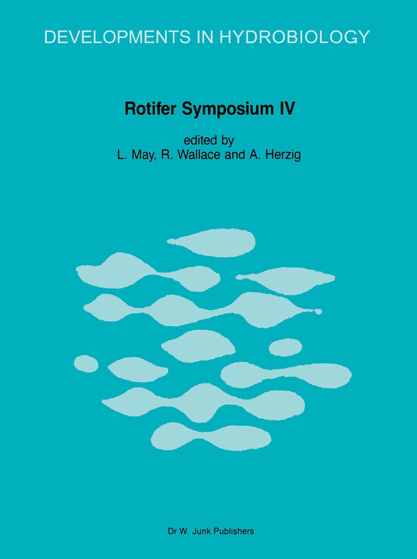 Titlebook: Rotifer Symposium IV; Proceedings of the F L. May,R. Wallace,A. Herzig Conference proceedings 1987 Dr W. Junk Publishers, Dordrecht 1987 Bi Titlebook: Rotifer Symposium IV; Proceedings of the F L. May,R. Wallace,A. Herzig Conference proceedings 1987 Dr W. Junk Publishers, Dordrecht 1987 Bi