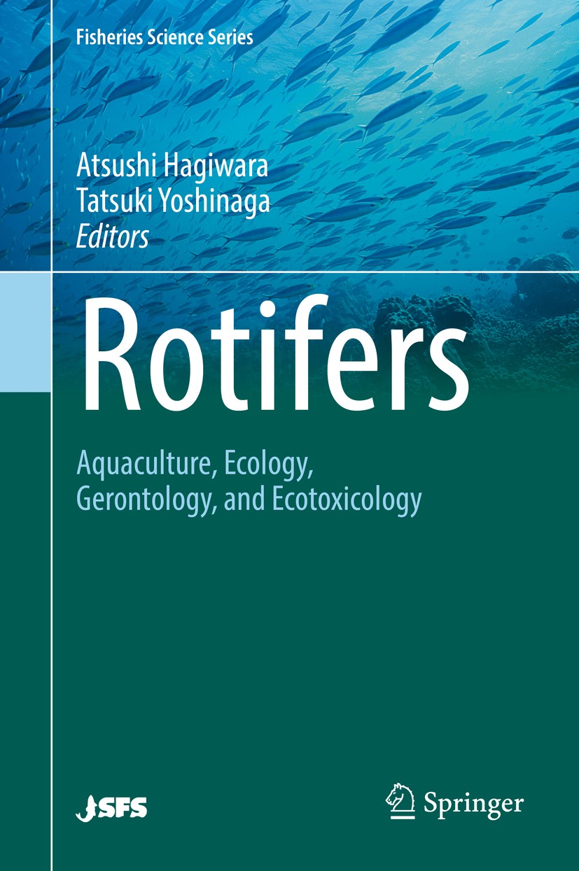 Titlebook: Rotifers; Aquaculture, Ecology Atsushi Hagiwara,Tatsuki Yoshinaga Book 2017 Springer Nature Singapore Pte Ltd. and the Japanese Society of Titlebook: Rotifers; Aquaculture, Ecology Atsushi Hagiwara,Tatsuki Yoshinaga Book 2017 Springer Nature Singapore Pte Ltd. and the Japanese Society of