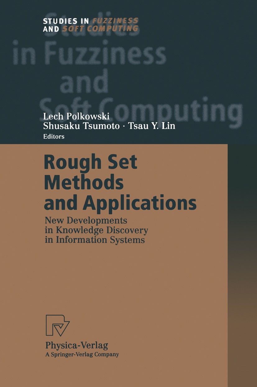 Titlebook: Rough Set Methods and Applications; New Developments in Lech Polkowski,Shusaku Tsumoto,Tsau Y. Lin Book 2000 Springer-Verlag Berlin Heidel Titlebook: Rough Set Methods and Applications; New Developments in Lech Polkowski,Shusaku Tsumoto,Tsau Y. Lin Book 2000 Springer-Verlag Berlin Heidel