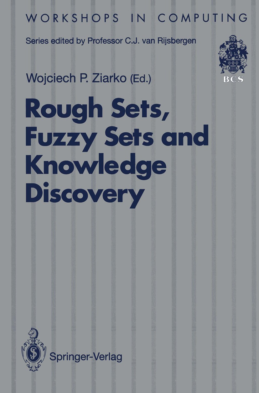 Titlebook: Rough Sets, Fuzzy Sets and Knowledge Discovery; Proceedings of the I Wojciech P. Ziarko Conference proceedings 1994 British Computer Societ Titlebook: Rough Sets, Fuzzy Sets and Knowledge Discovery; Proceedings of the I Wojciech P. Ziarko Conference proceedings 1994 British Computer Societ