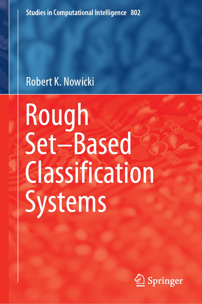 Titlebook: Rough Set–Based Classification Systems; Robert K. Nowicki Book 2019 Springer Nature Switzerland AG 2019 Rough Sets Theory.Computational In Titlebook: Rough Set–Based Classification Systems; Robert K. Nowicki Book 2019 Springer Nature Switzerland AG 2019 Rough Sets Theory.Computational In