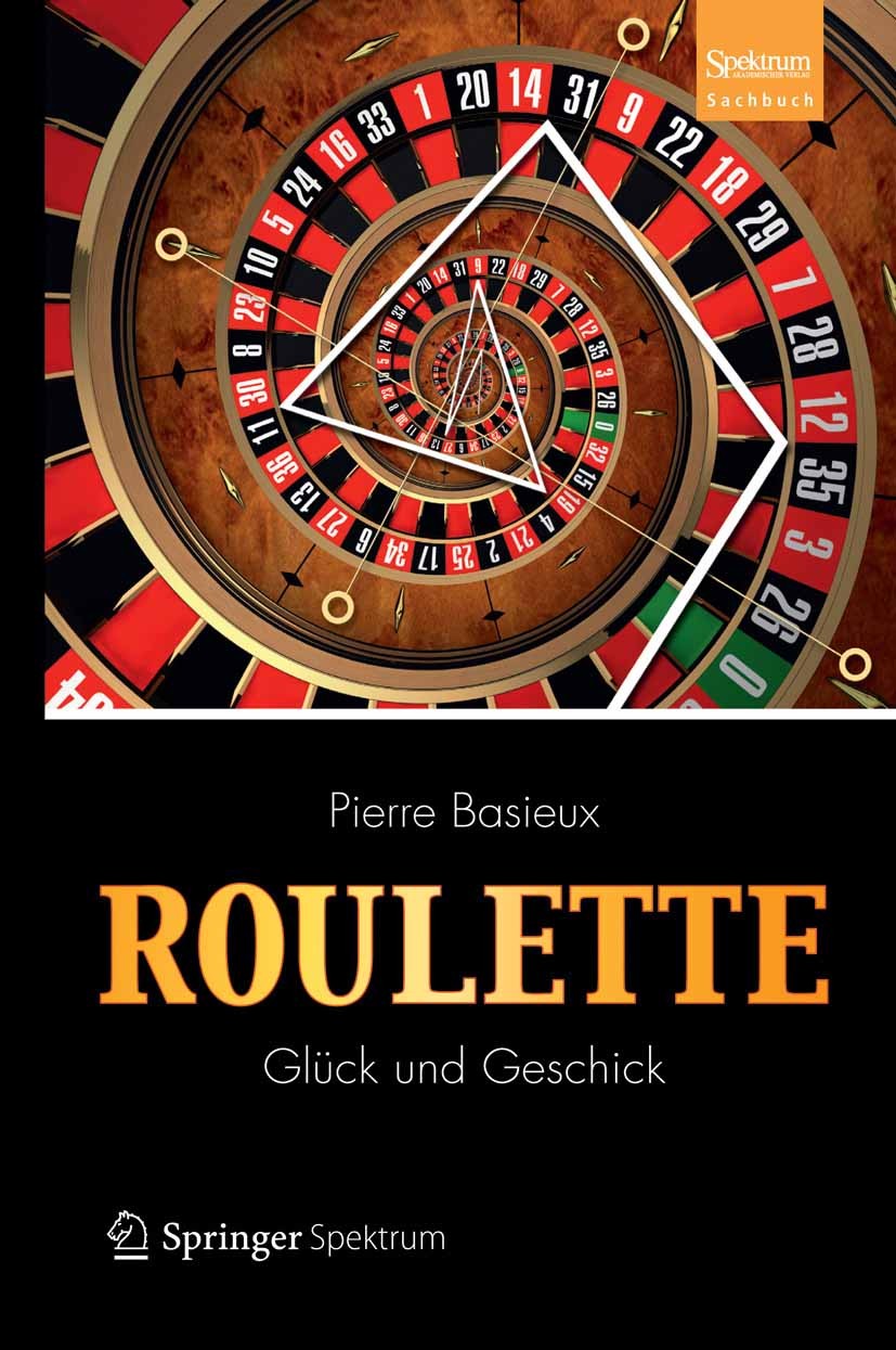Titlebook: Roulette - Glück und Geschick; Pierre Basieux Book 2013 Springer Berlin Heidelberg 2013 Ballistisches Roulette.Fehlerhaftes Roulette.Gleic Titlebook: Roulette - Glück und Geschick; Pierre Basieux Book 2013 Springer Berlin Heidelberg 2013 Ballistisches Roulette.Fehlerhaftes Roulette.Gleic