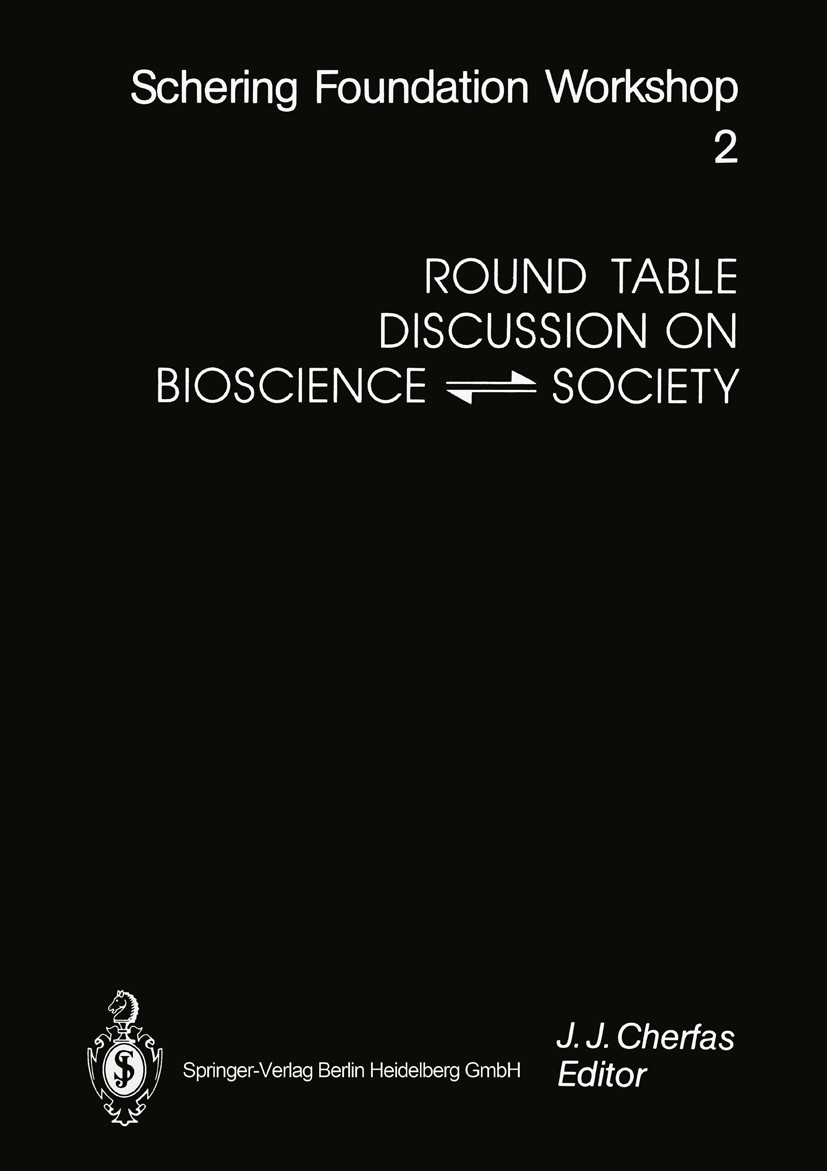 Titlebook: Round Table Discussion on BIOSCIENCE ⇋ SOCIETY; J. J. Cherfas Conference proceedings 1991 Springer-Verlag Berlin Heidelberg 1991 Bioscienc Titlebook: Round Table Discussion on BIOSCIENCE ⇋ SOCIETY; J. J. Cherfas Conference proceedings 1991 Springer-Verlag Berlin Heidelberg 1991 Bioscienc