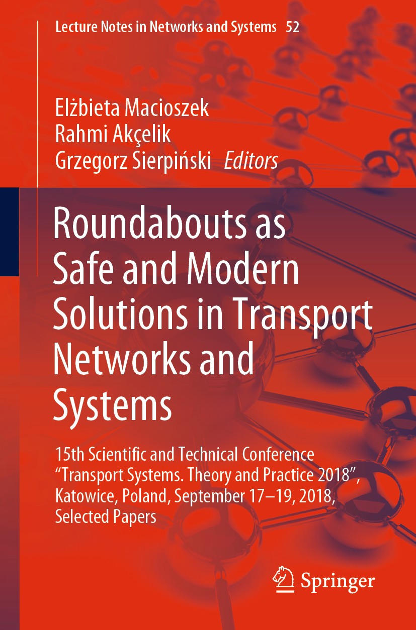 Titlebook: Roundabouts as Safe and Modern Solutions in Transport Networks and Systems; 15th Scientific and Elżbieta Macioszek,Rahmi Akçelik,Grzegorz Titlebook: Roundabouts as Safe and Modern Solutions in Transport Networks and Systems; 15th Scientific and Elżbieta Macioszek,Rahmi Akçelik,Grzegorz