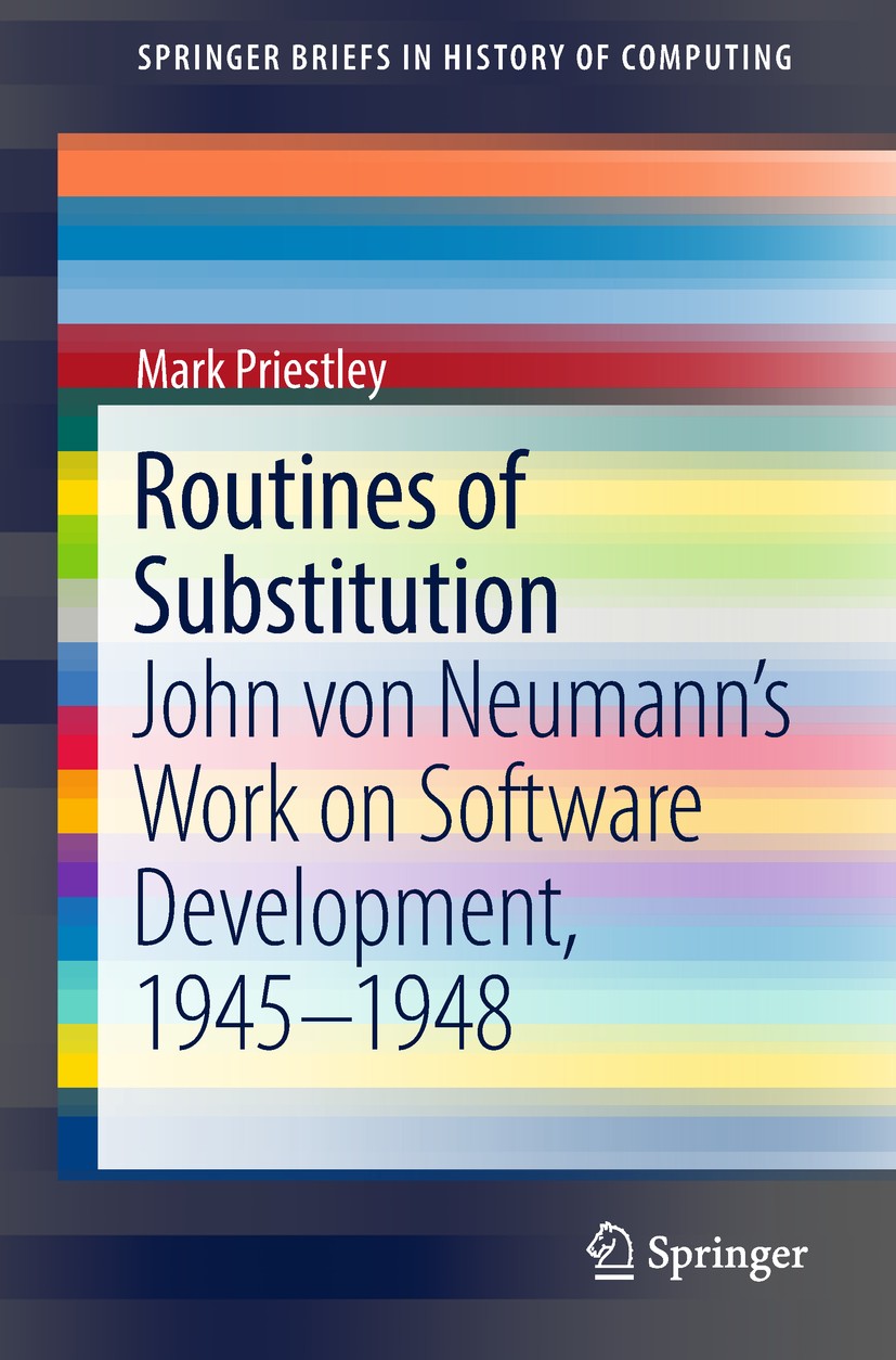 Titlebook: Routines of Substitution; John von Neumann’s W Mark Priestley Book 2018 The Author(s), under exclusive licence to Springer Nature Switzerla Titlebook: Routines of Substitution; John von Neumann’s W Mark Priestley Book 2018 The Author(s), under exclusive licence to Springer Nature Switzerla