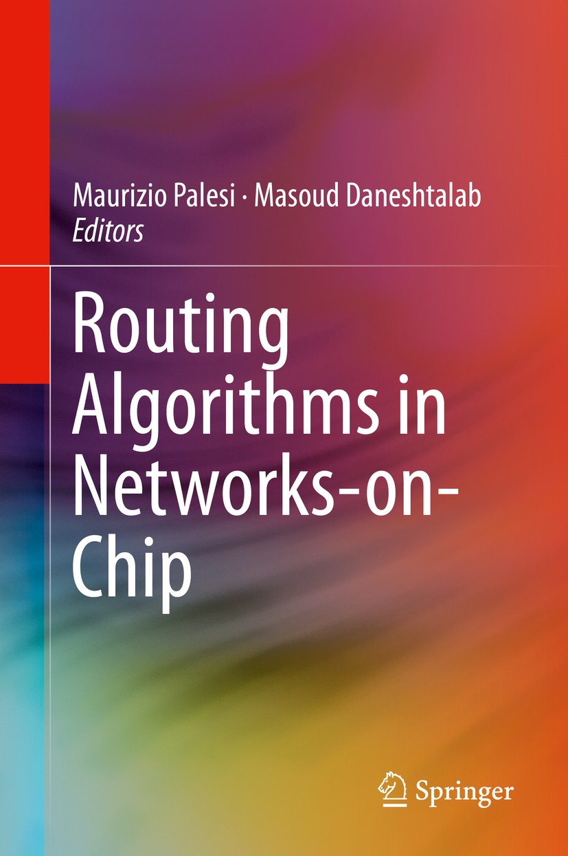 Titlebook: Routing Algorithms in Networks-on-Chip; Maurizio Palesi,Masoud Daneshtalab Book 2014 Springer Science+Business Media New York 2014 Adaptiv Titlebook: Routing Algorithms in Networks-on-Chip; Maurizio Palesi,Masoud Daneshtalab Book 2014 Springer Science+Business Media New York 2014 Adaptiv