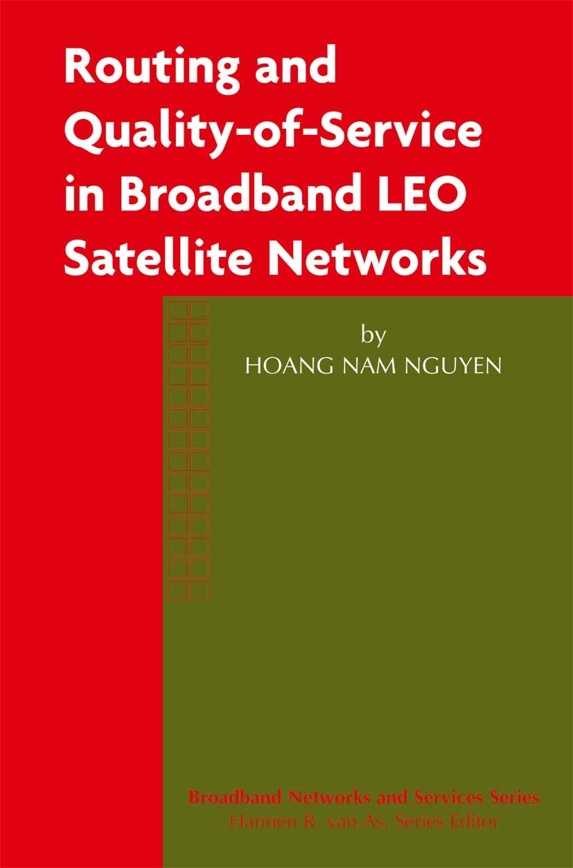 Titlebook: Routing and Quality-of-Service in Broadband LEO Satellite Networks; Hoang Nam Nguyen Book 2003 Springer Science+Business Media New York 20 Titlebook: Routing and Quality-of-Service in Broadband LEO Satellite Networks; Hoang Nam Nguyen Book 2003 Springer Science+Business Media New York 20