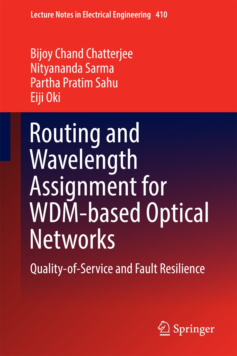 Titlebook: Routing and Wavelength Assignment for WDM-based Optical Networks; Quality-of-Service a Bijoy Chand Chatterjee,Nityananda Sarma,Eiji Oki Boo Titlebook: Routing and Wavelength Assignment for WDM-based Optical Networks; Quality-of-Service a Bijoy Chand Chatterjee,Nityananda Sarma,Eiji Oki Boo