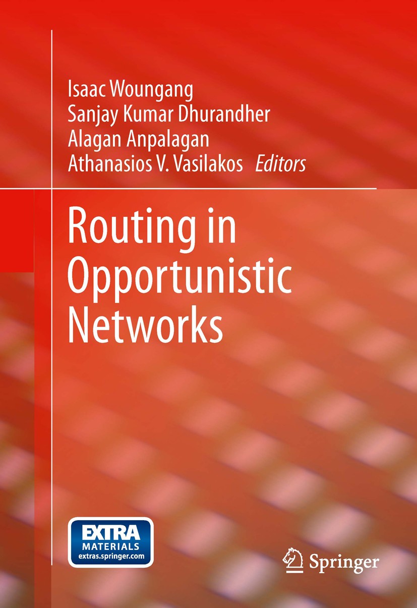 Titlebook: Routing in Opportunistic Networks; Isaac Woungang,Sanjay Kumar Dhurandher,Athanasios Book 2013 Springer Science+Business Media New York 2 Titlebook: Routing in Opportunistic Networks; Isaac Woungang,Sanjay Kumar Dhurandher,Athanasios Book 2013 Springer Science+Business Media New York 2