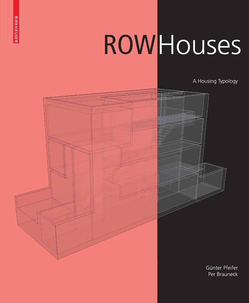 Titlebook: Row Houses; A Housing Typology Günter Pfeifer,Per Brauneck Book 2008Latest edition Birkhäuser Basel 2008 Buildings.Housing Typology.Reside Titlebook: Row Houses; A Housing Typology Günter Pfeifer,Per Brauneck Book 2008Latest edition Birkhäuser Basel 2008 Buildings.Housing Typology.Reside