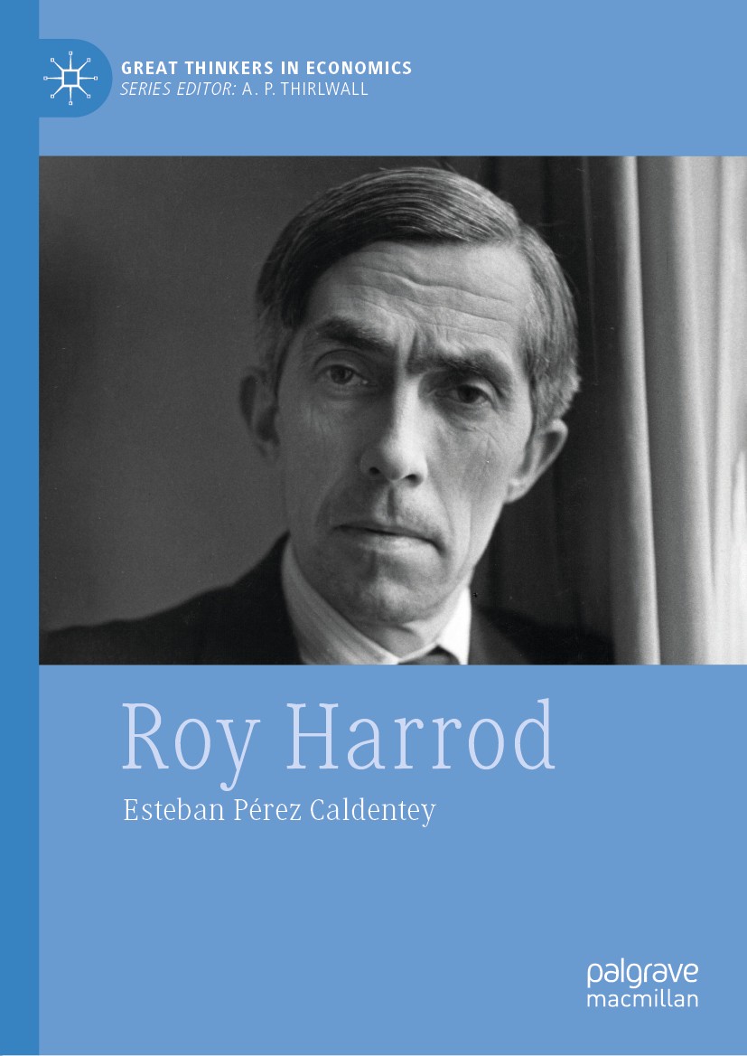 Titlebook: Roy Harrod; Esteban Pérez Caldentey Book 2019 The Editor(s) (if applicable) and The Author(s), under exclusive licence to Springer Nature Titlebook: Roy Harrod; Esteban Pérez Caldentey Book 2019 The Editor(s) (if applicable) and The Author(s), under exclusive licence to Springer Nature