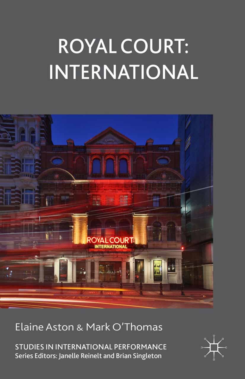 Titlebook: Royal Court: International; Elaine Aston,Mark O’Thomas Book 2015 Palgrave Macmillan, a division of Macmillan Publishers Limited 2015 Royal Titlebook: Royal Court: International; Elaine Aston,Mark O’Thomas Book 2015 Palgrave Macmillan, a division of Macmillan Publishers Limited 2015 Royal
