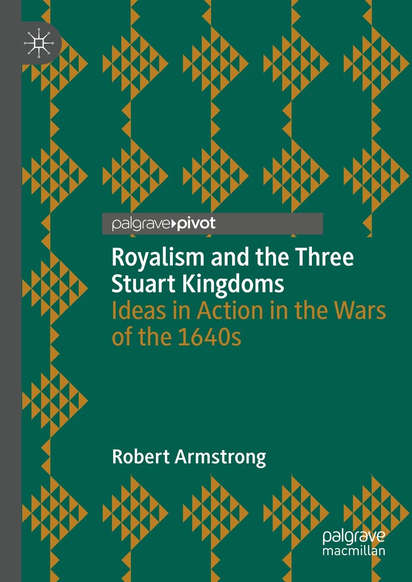Titlebook: Royalism and the Three Stuart Kingdoms; Ideas in Action in t Robert Armstrong Book 2023 The Editor(s) (if applicable) and The Author(s), un Titlebook: Royalism and the Three Stuart Kingdoms; Ideas in Action in t Robert Armstrong Book 2023 The Editor(s) (if applicable) and The Author(s), un